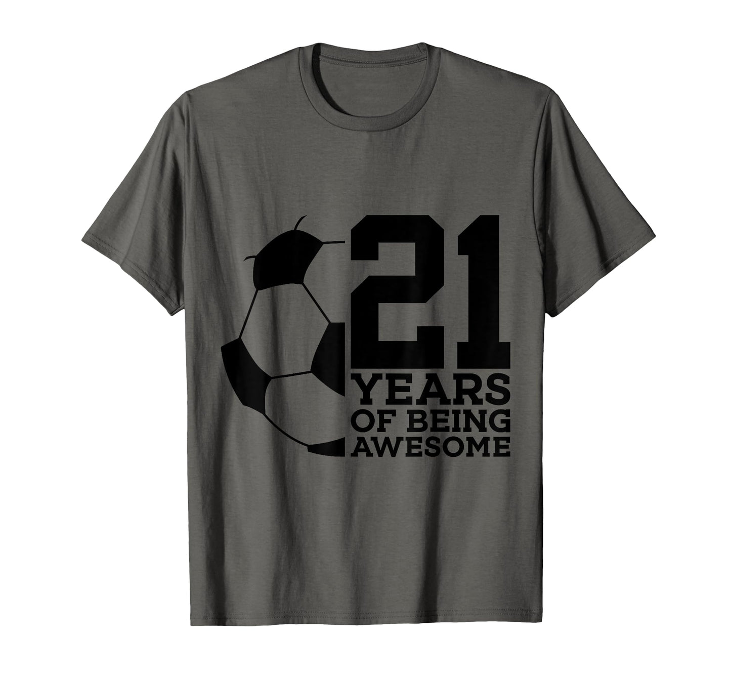 21 Years Being Awesome Soccer 21St T-Shirt - Aesthetic Graphic for Adults - T-Shirt, Sweatshirt, Hoodie