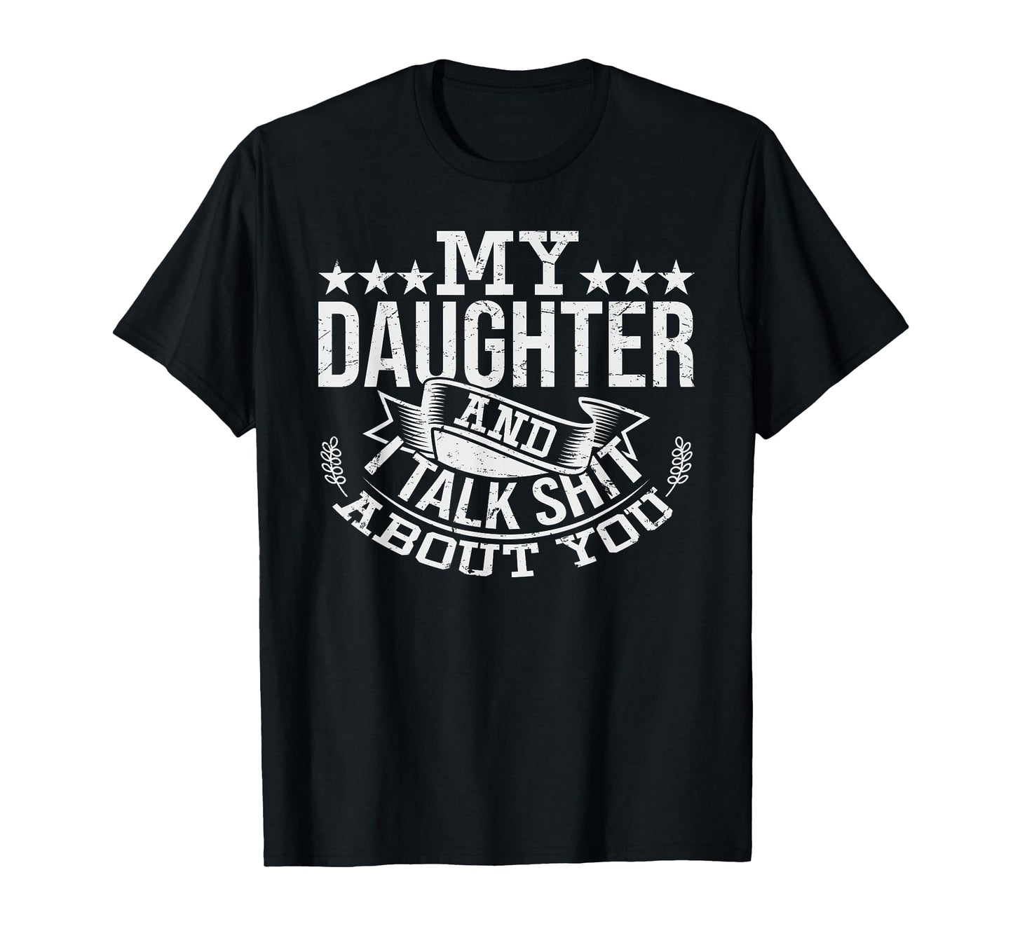 My Daughter And I Talk Shit About You T-Shirt - Graphic Print for Adults - T-Shirt, Sweatshirt, Hoodie