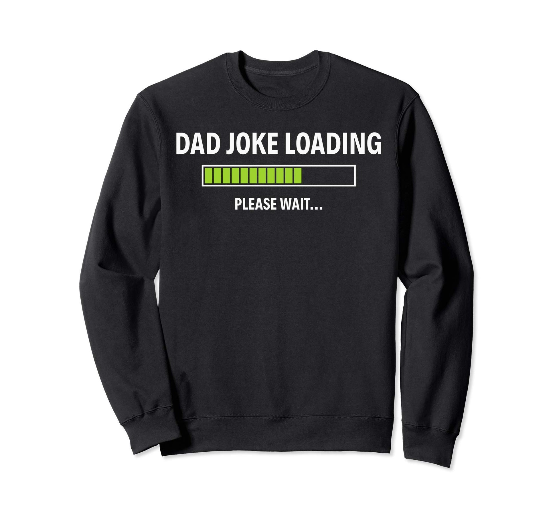 Dad Joke Loading Please Wait Funny Sweatshirt - Minimalist Print Men Women - T-Shirt, Sweatshirt, Hoodie