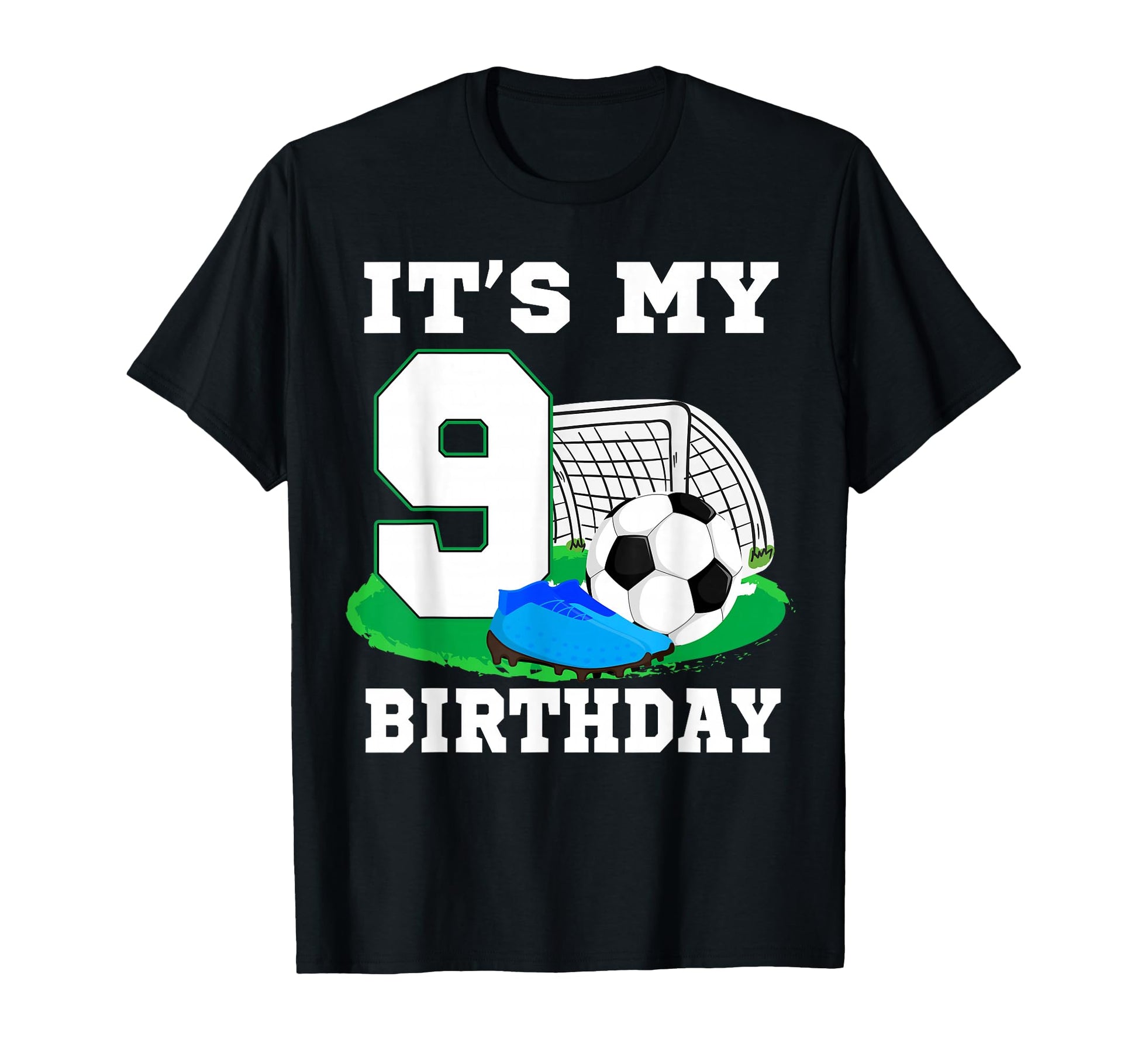 Its My 9 Year Old Birthday Soccer T-Shirt - Streetwear Style for Adults - T-Shirt, Sweatshirt, Hoodie