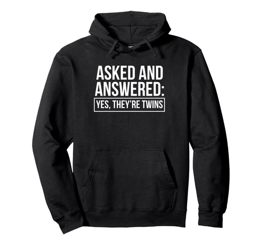 Asked And Answered Yes Theyre Twins Hoodie - Custom Art Print Men Women - T-Shirt, Sweatshirt, Hoodie