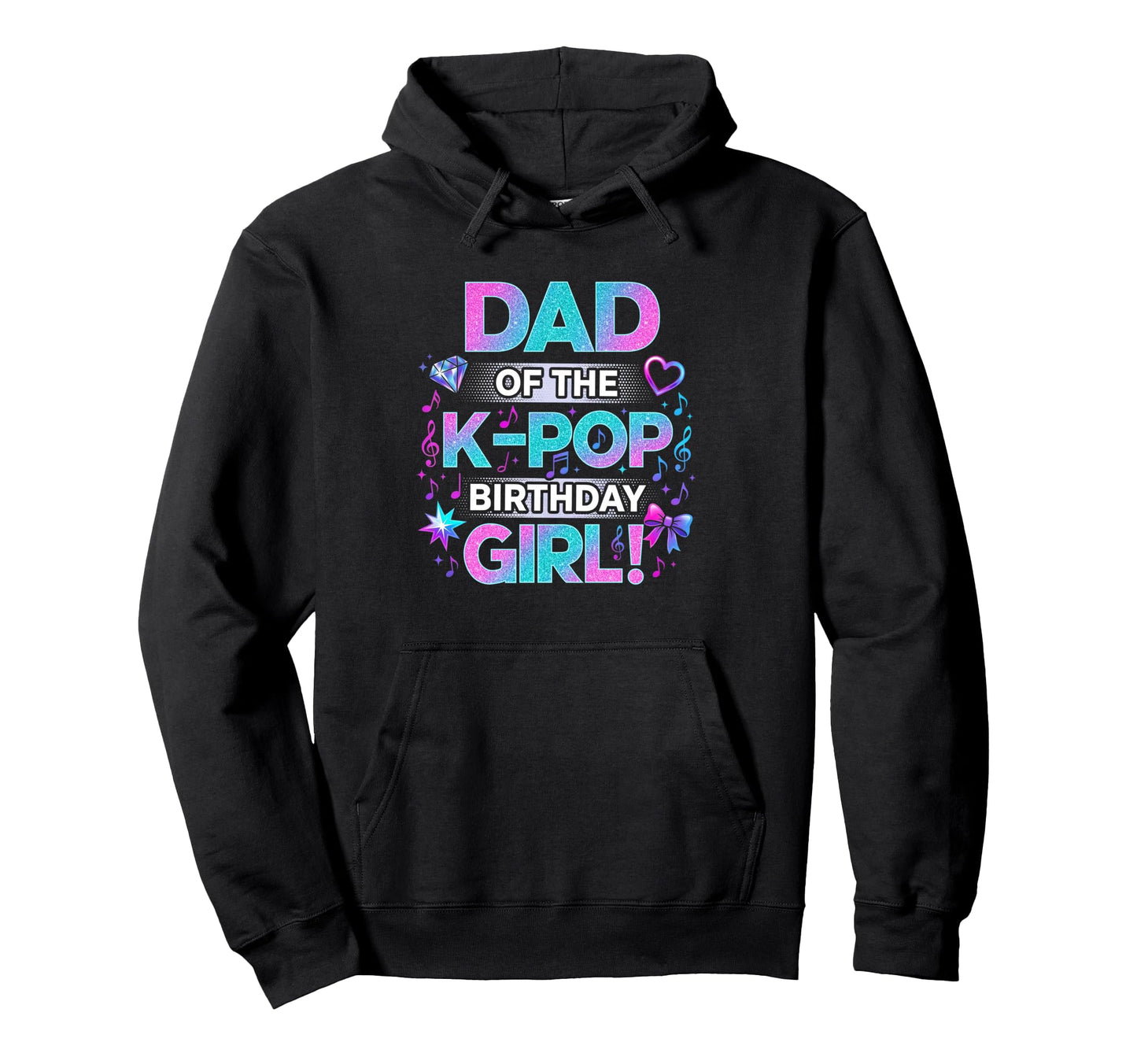 Dad K Pop Birthday Korean Music Lovers Hoodie - Unique Graphic for Adults - T-Shirt, Sweatshirt, Hoodie