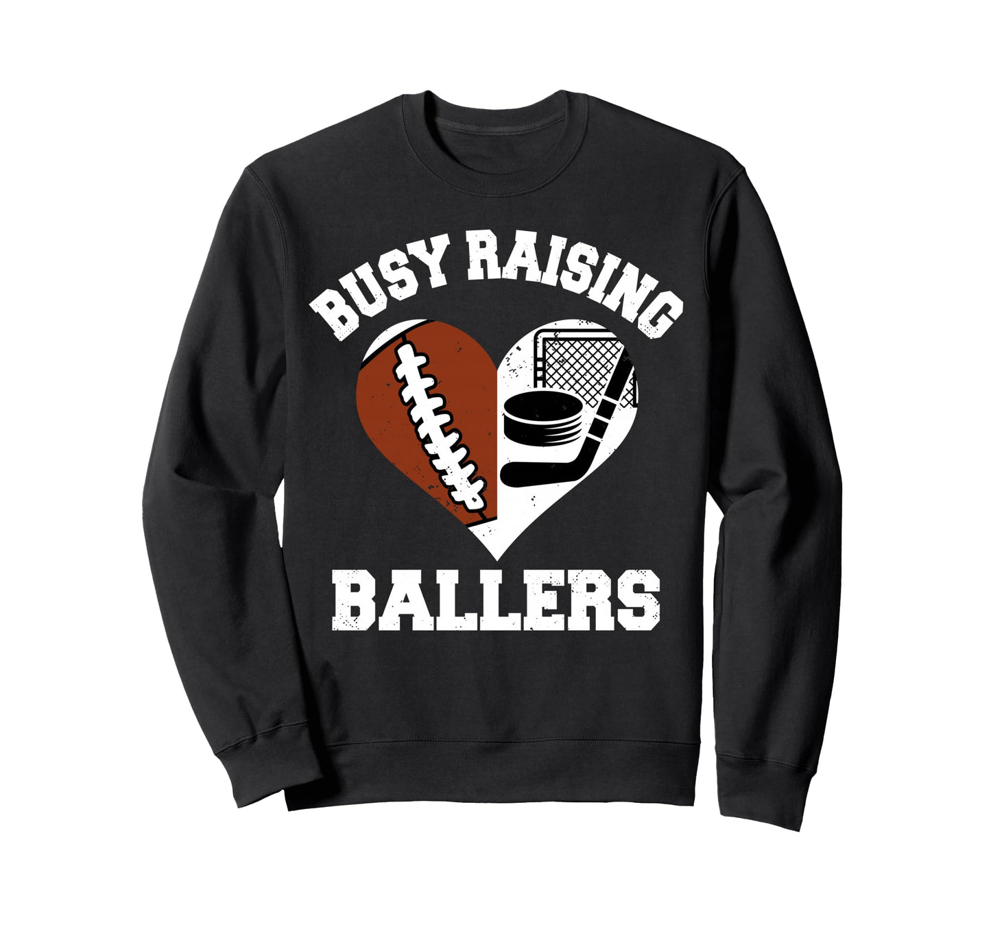 Busy Raising Ballers Football Hockey Sweatshirt - Unique Graphic Men Women - T-Shirt, Sweatshirt, Hoodie