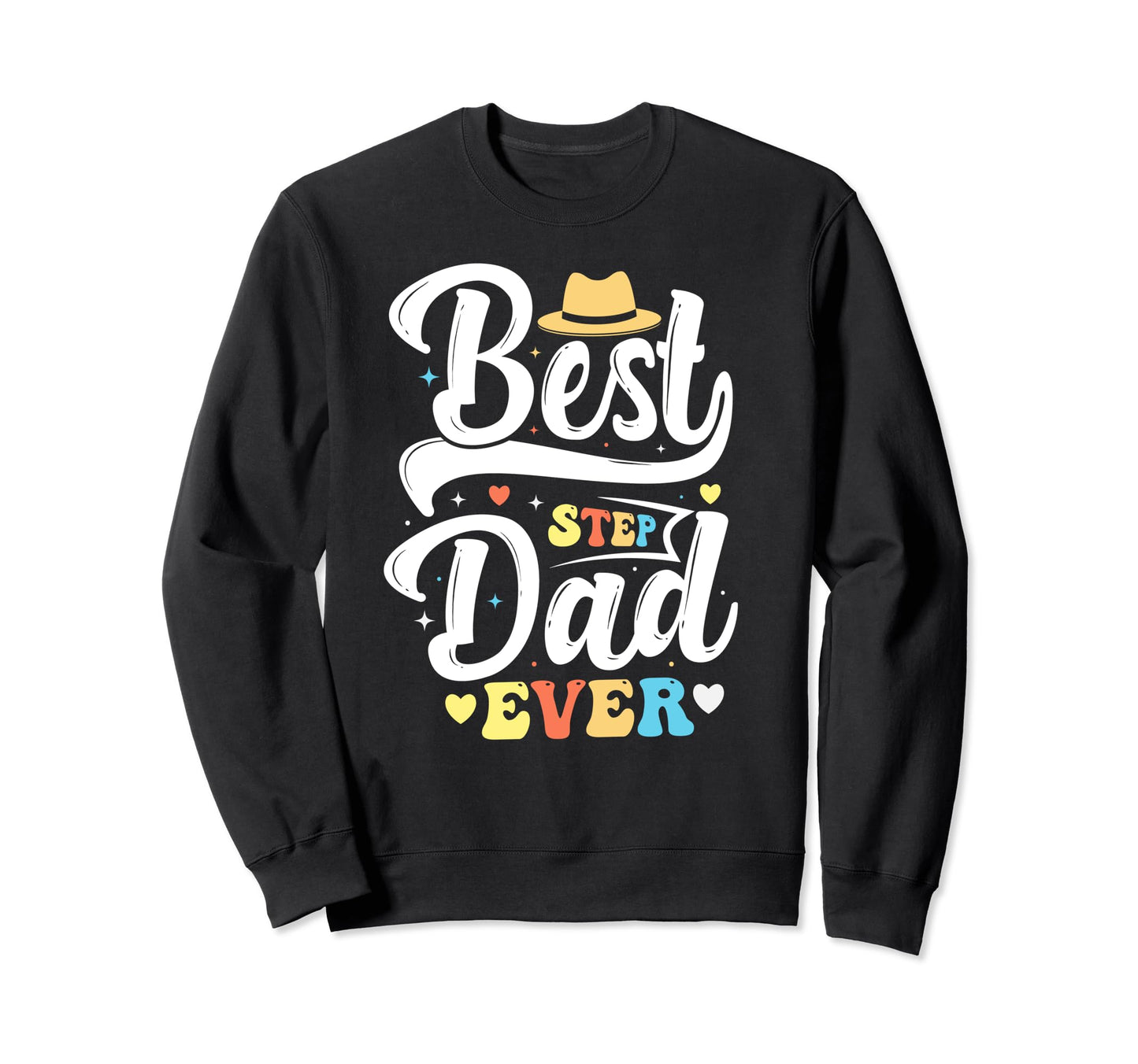 Best Step Dad Ever Fathers Day Sweatshirt - Aesthetic Graphic Men Women - T-Shirt, Sweatshirt, Hoodie