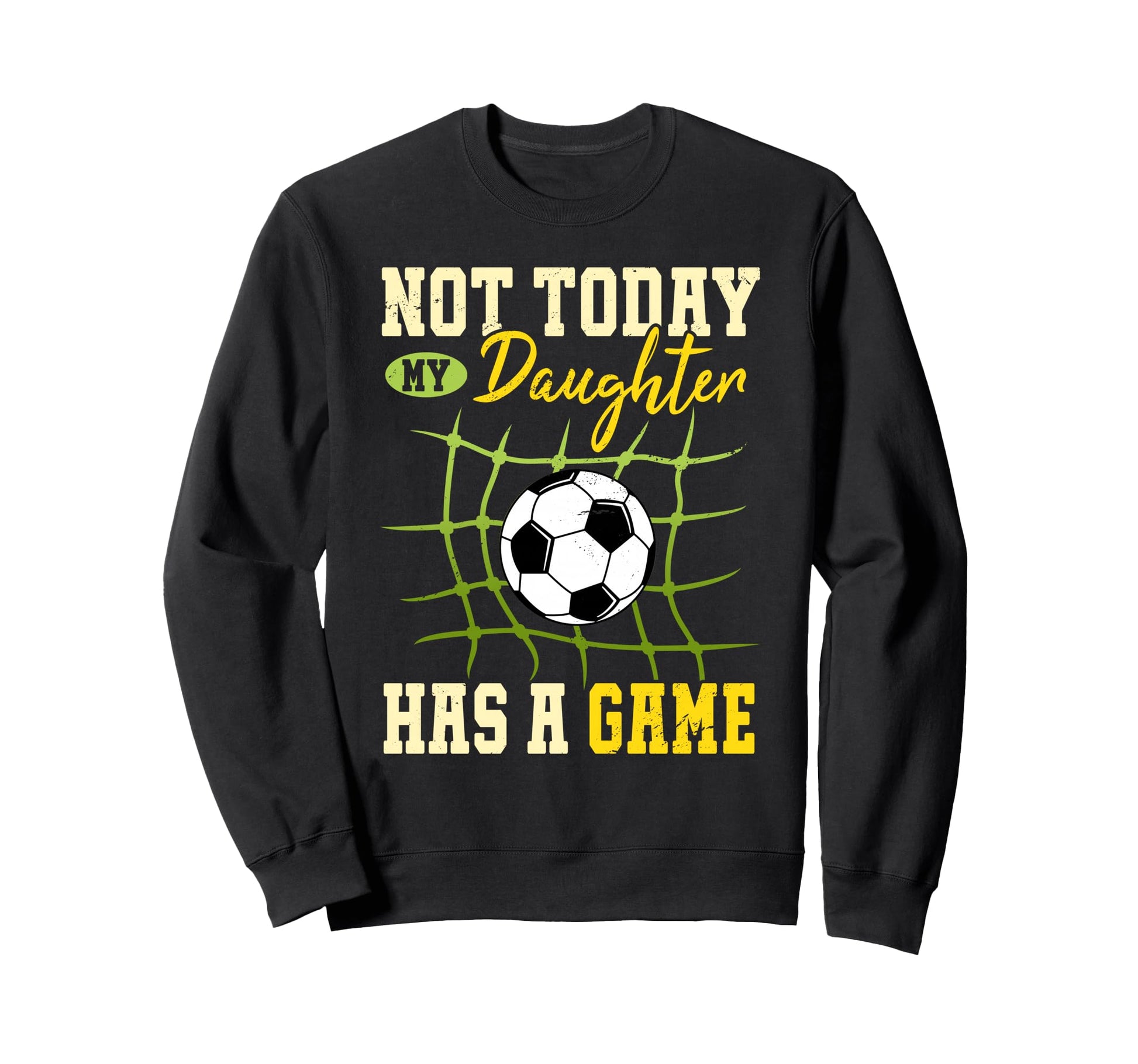 Not Today My Daughter Has Game Sweatshirt - Trendy Graphic for Adults - T-Shirt, Sweatshirt, Hoodie