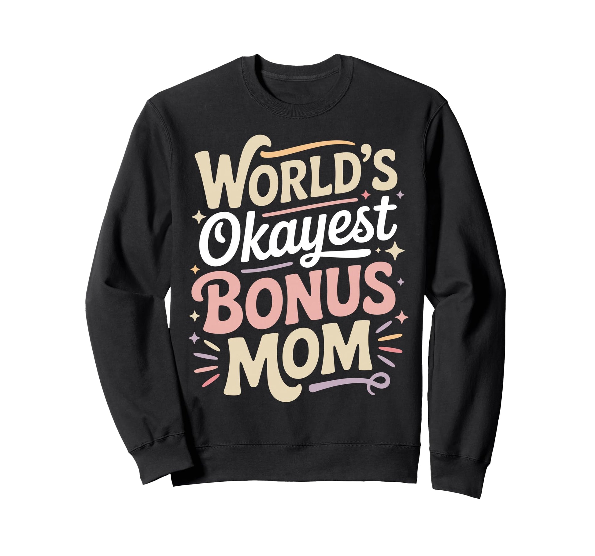 Bonus Mom Step Parent Stepmom Sweatshirt - Trendy Graphic for Adults - T-Shirt, Sweatshirt, Hoodie