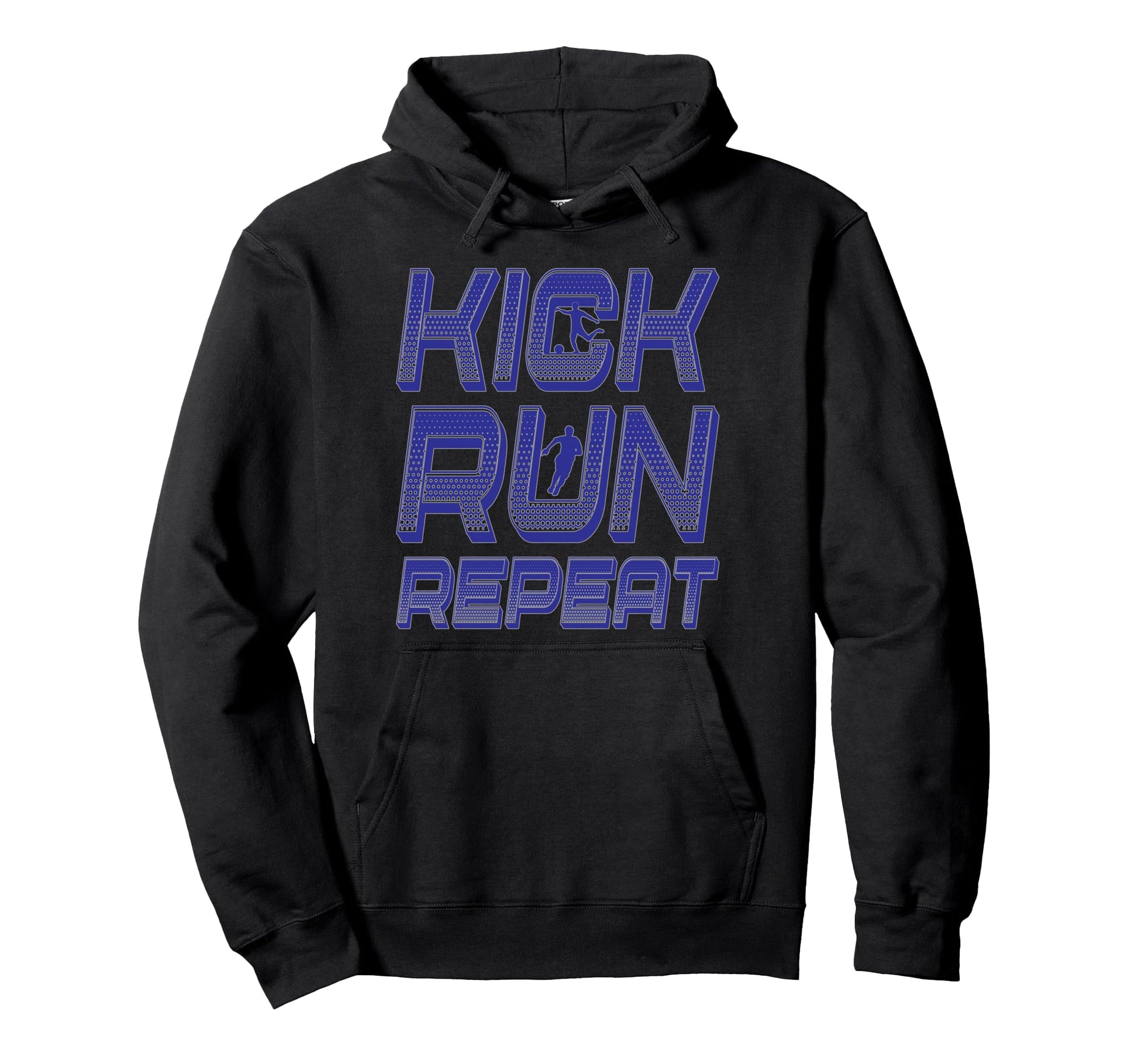 Kick Run Repeat Soccer Player Motivation Hoodie - Novelty Apparel Unisex - T-Shirt, Sweatshirt, Hoodie