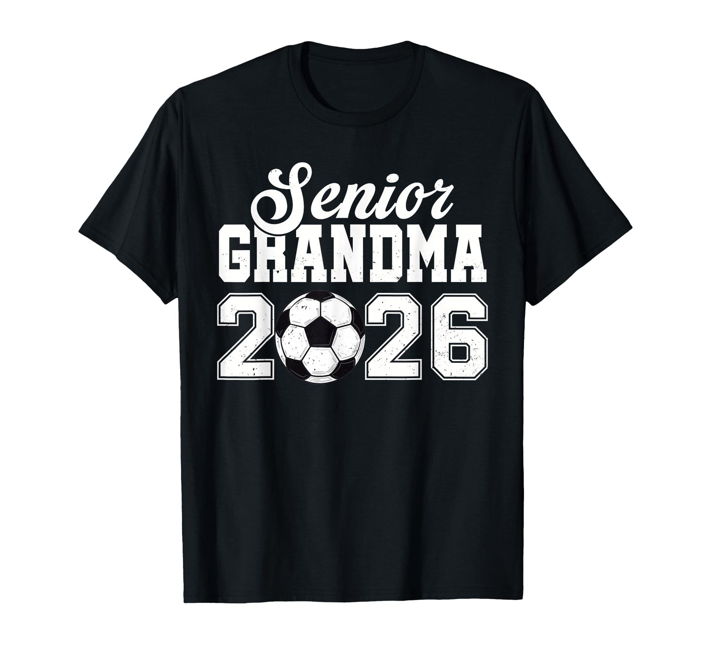 Senior Soccer Grandma 2026 Class 2026 T-Shirt - Streetwear Style Unisex - T-Shirt, Sweatshirt, Hoodie