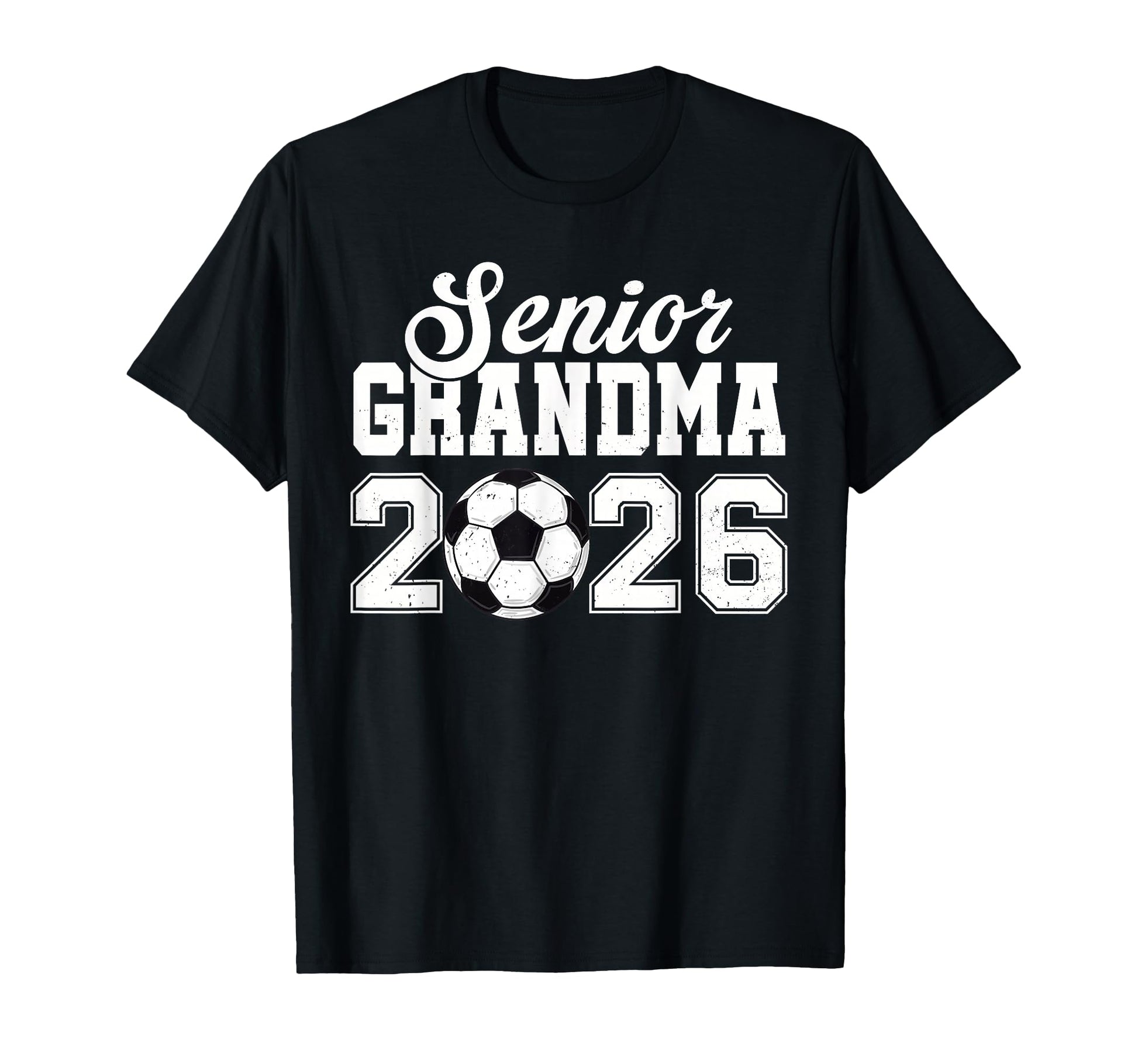 Senior Soccer Grandma 2026 Class 2026 T-Shirt - Streetwear Style Unisex - T-Shirt, Sweatshirt, Hoodie