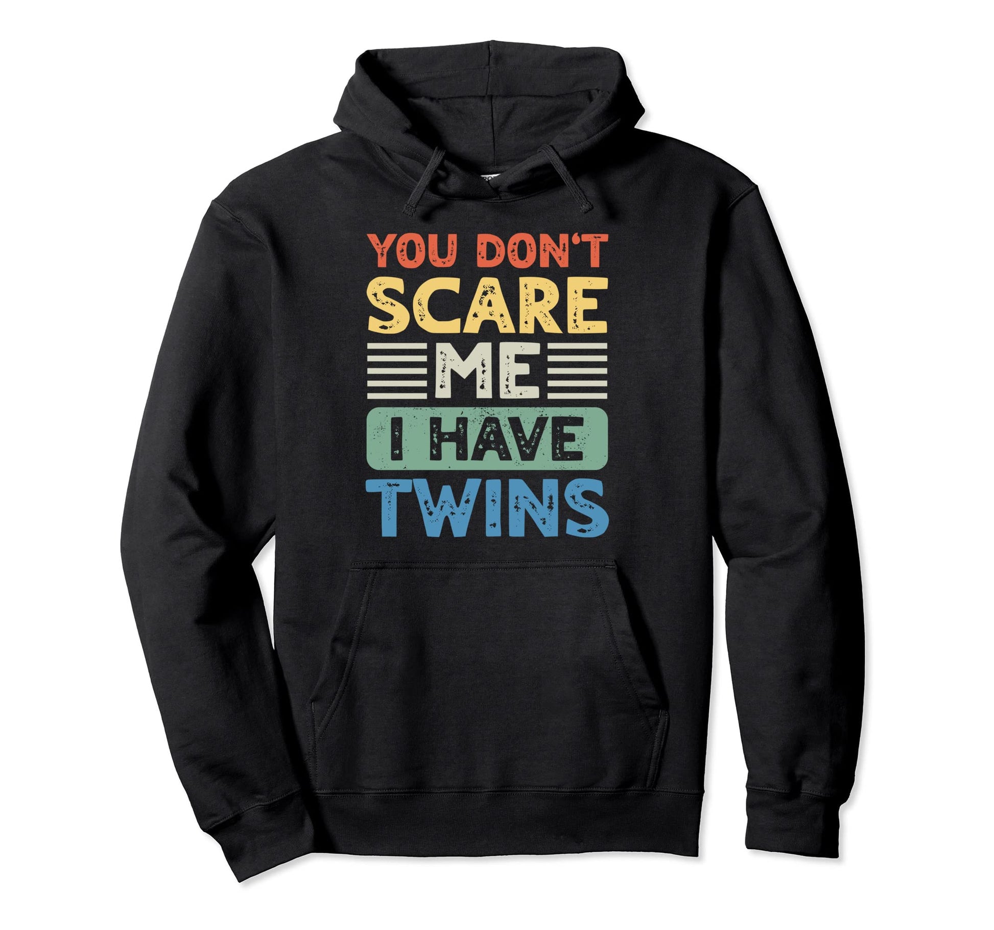 You Dont Scare Me I Have Twins Mom Dad Hoodie - Unique Graphic Men Women - T-Shirt, Sweatshirt, Hoodie