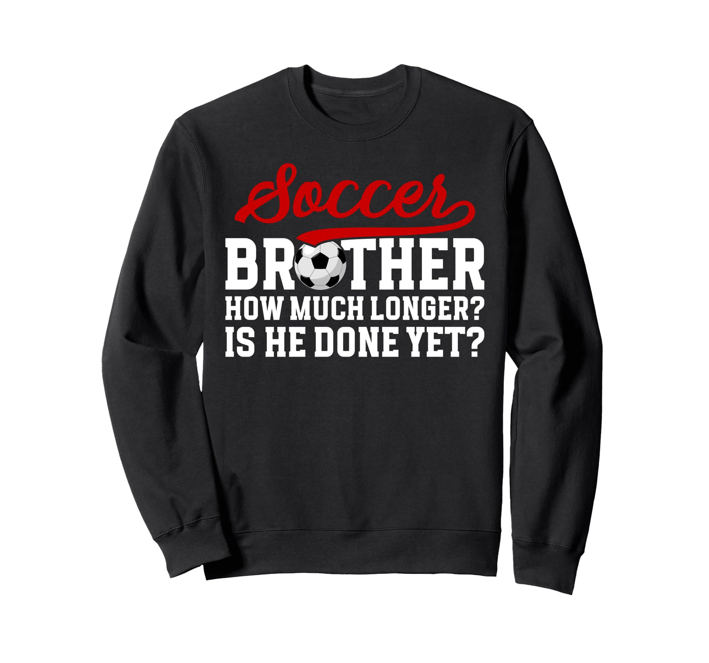 Funny Soccer Brother Soccer Players Sweatshirt - Custom Art Print Unisex - T-Shirt, Sweatshirt, Hoodie