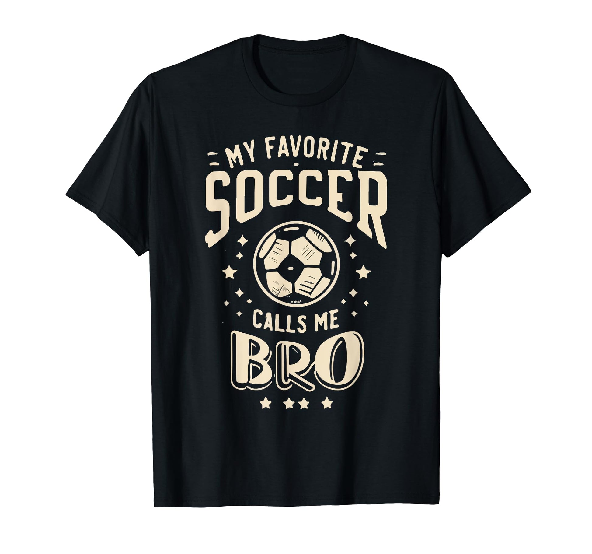 My Favorite Soccer Player Calls Me Bro T-Shirt - Unique Graphic Men Women - T-Shirt, Sweatshirt, Hoodie