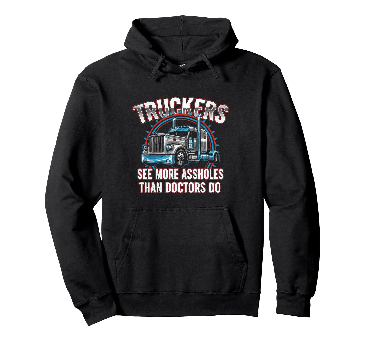 Truckers See More Trucker Funny Hoodie - Fun Novelty Design Men Women - T-Shirt, Sweatshirt, Hoodie