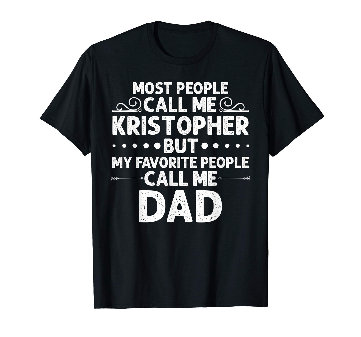Kristopher Gift Name Funny Fathers T-Shirt - Streetwear Style for Adults - T-Shirt, Sweatshirt, Hoodie