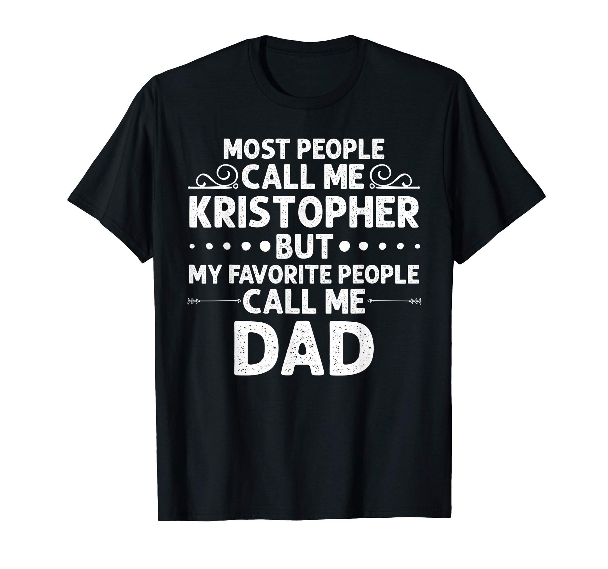 Kristopher Gift Name Funny Fathers T-Shirt - Streetwear Style for Adults - T-Shirt, Sweatshirt, Hoodie