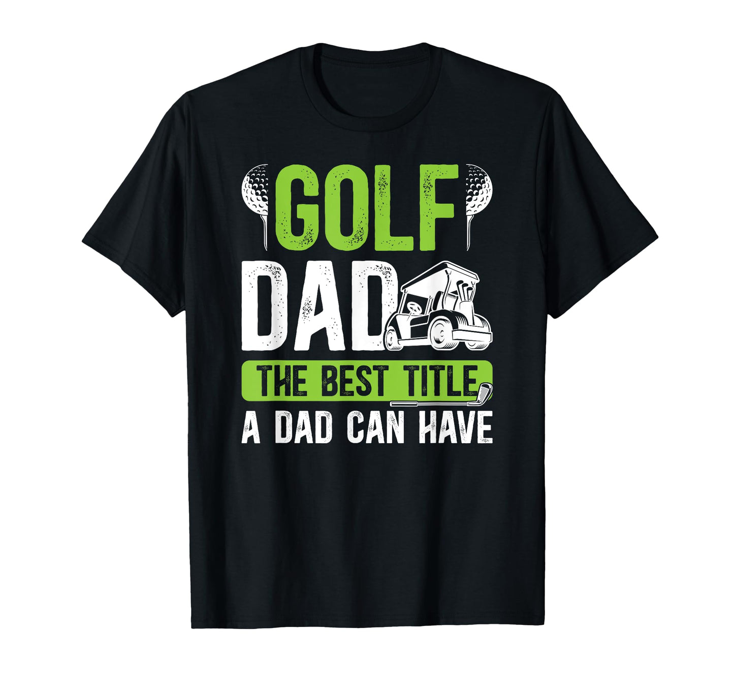 Golf Dad Best Title Dad Golf Player T-Shirt - Novelty Apparel for Adults - T-Shirt, Sweatshirt, Hoodie