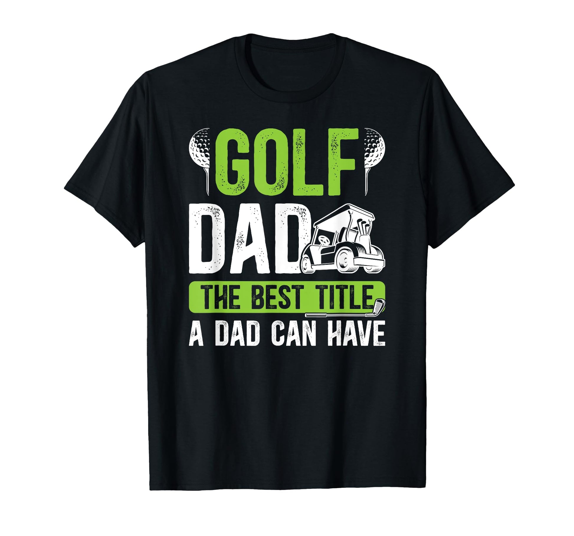 Golf Dad Best Title Dad Golf Player T-Shirt - Novelty Apparel for Adults - T-Shirt, Sweatshirt, Hoodie