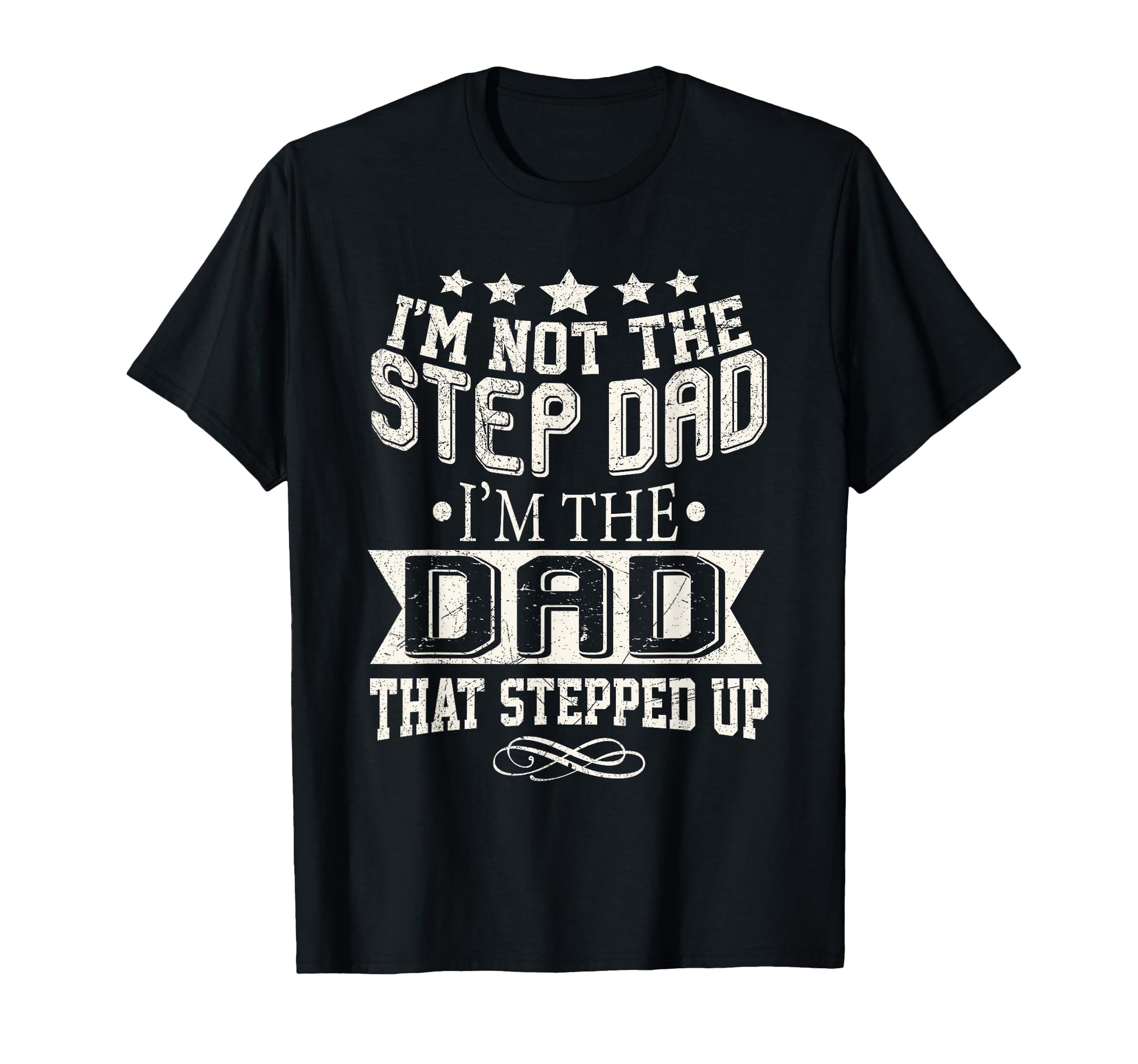 Im Not Step Dad Im Dad Who Stepped T-Shirt - Fun Novelty Design for Adults - T-Shirt, Sweatshirt, Hoodie