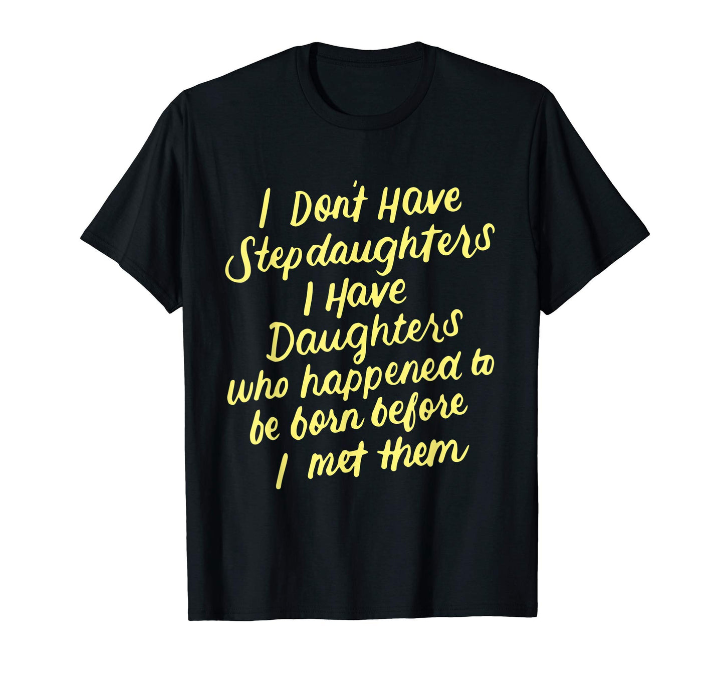 I Dont Have Stepdaughter Funny Step T-Shirt - Streetwear Style for Adults - T-Shirt, Sweatshirt, Hoodie