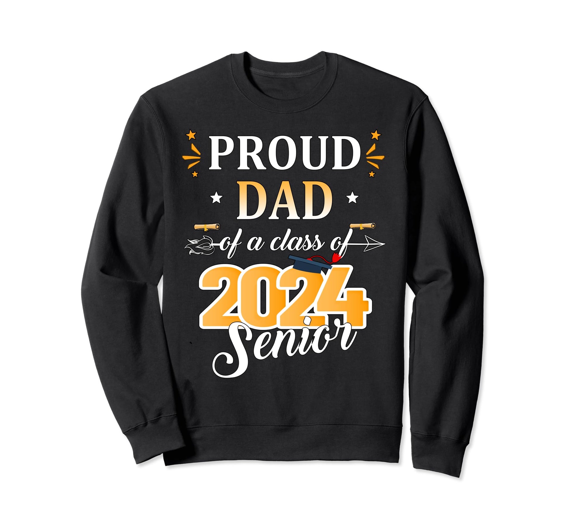 Proud Dad Class 2024 Senior Sweatshirt - Casual Everyday Wear Men Women - T-Shirt, Sweatshirt, Hoodie