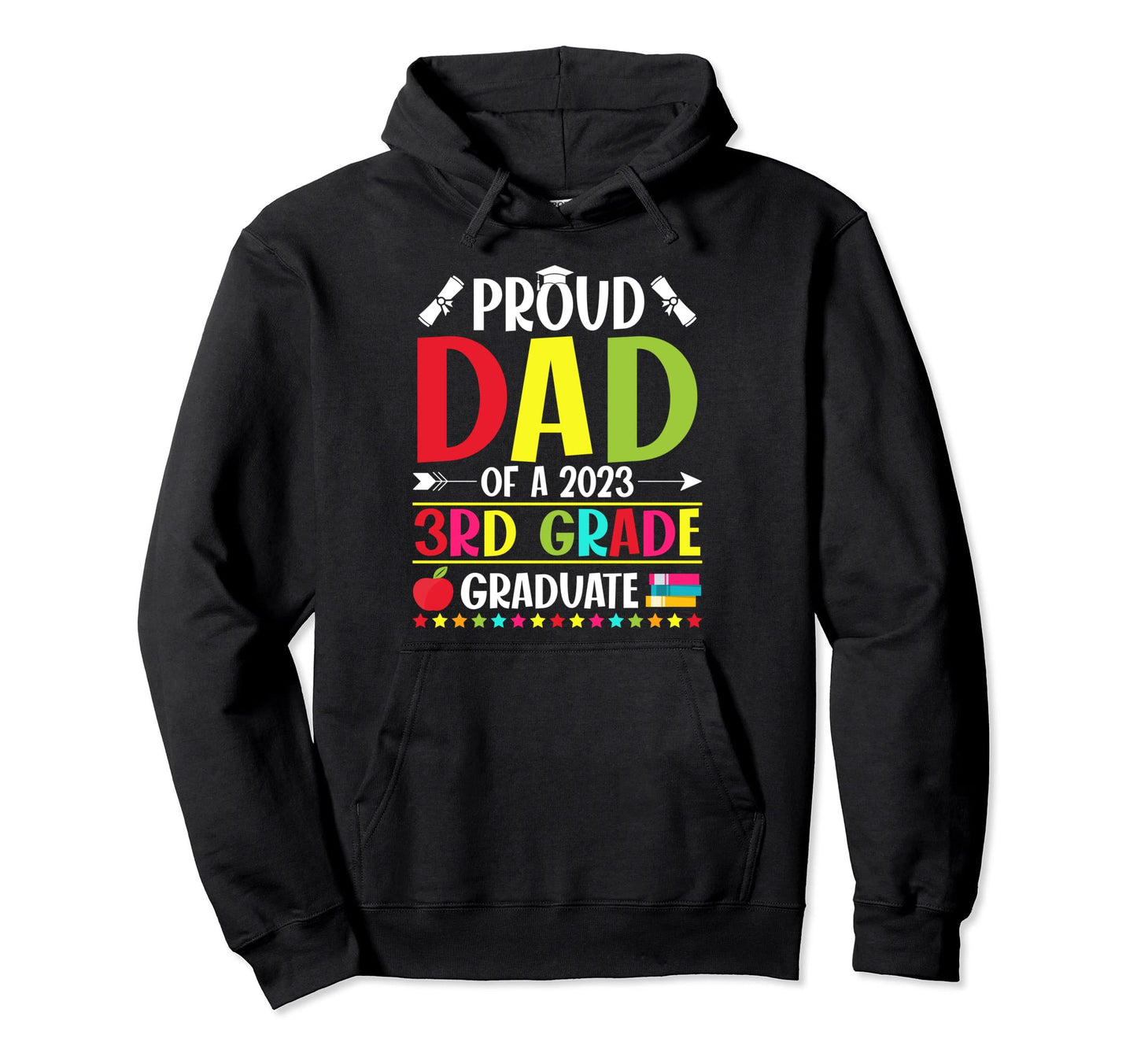 Proud Dad 2023 3Rd Grade Graduate Hoodie - Streetwear Style for Adults - T-Shirt, Sweatshirt, Hoodie