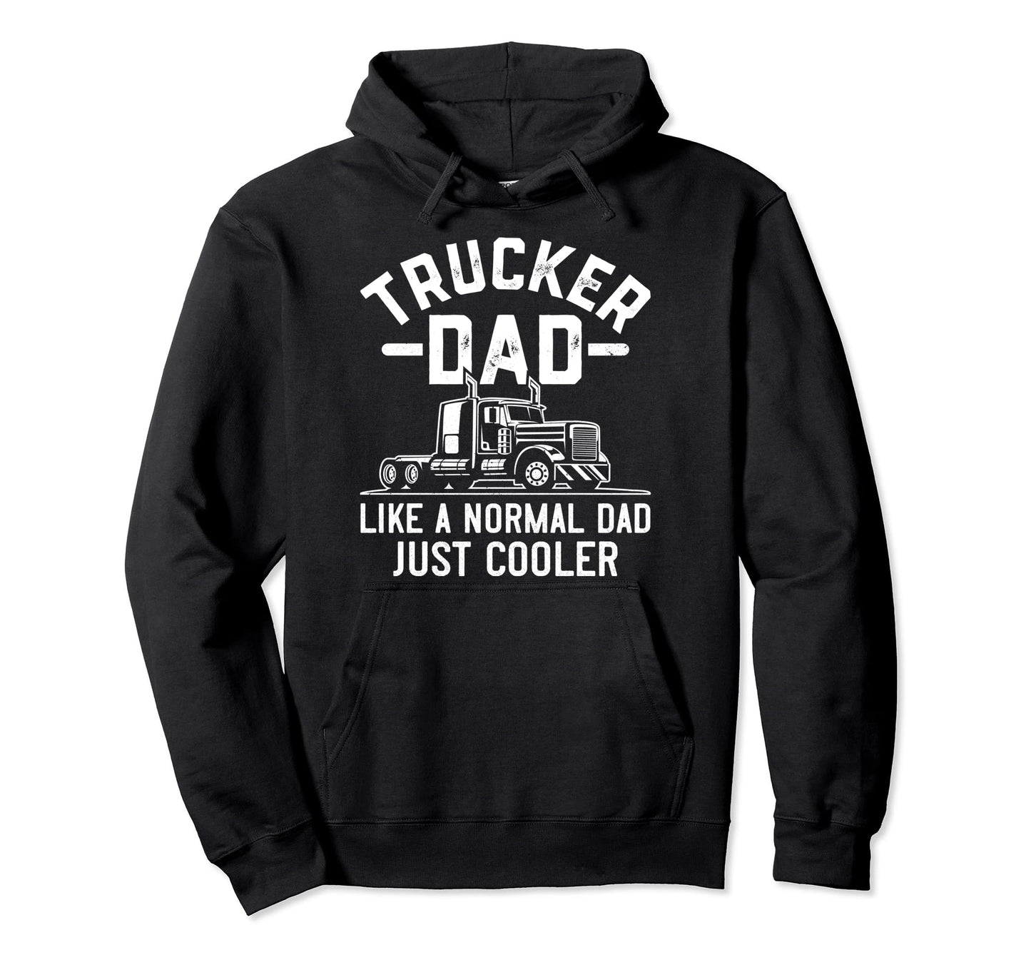 Trucker Dad Truck Driving Like Hoodie - Casual Everyday Wear for Adults - T-Shirt, Sweatshirt, Hoodie