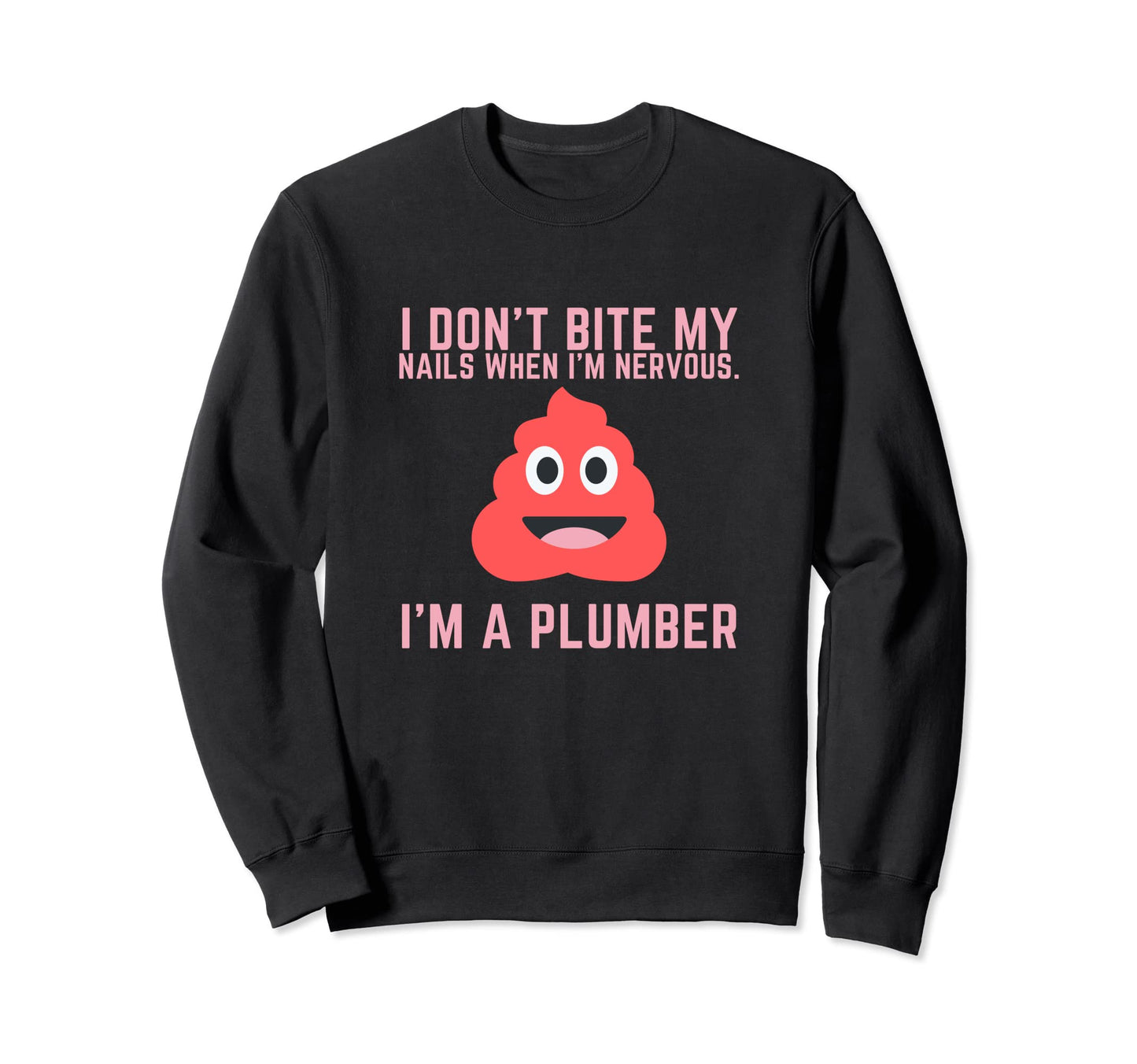 Funny Plumber Dont Bite Nails Sweatshirt - Trendy Graphic for Adults - T-Shirt, Sweatshirt, Hoodie