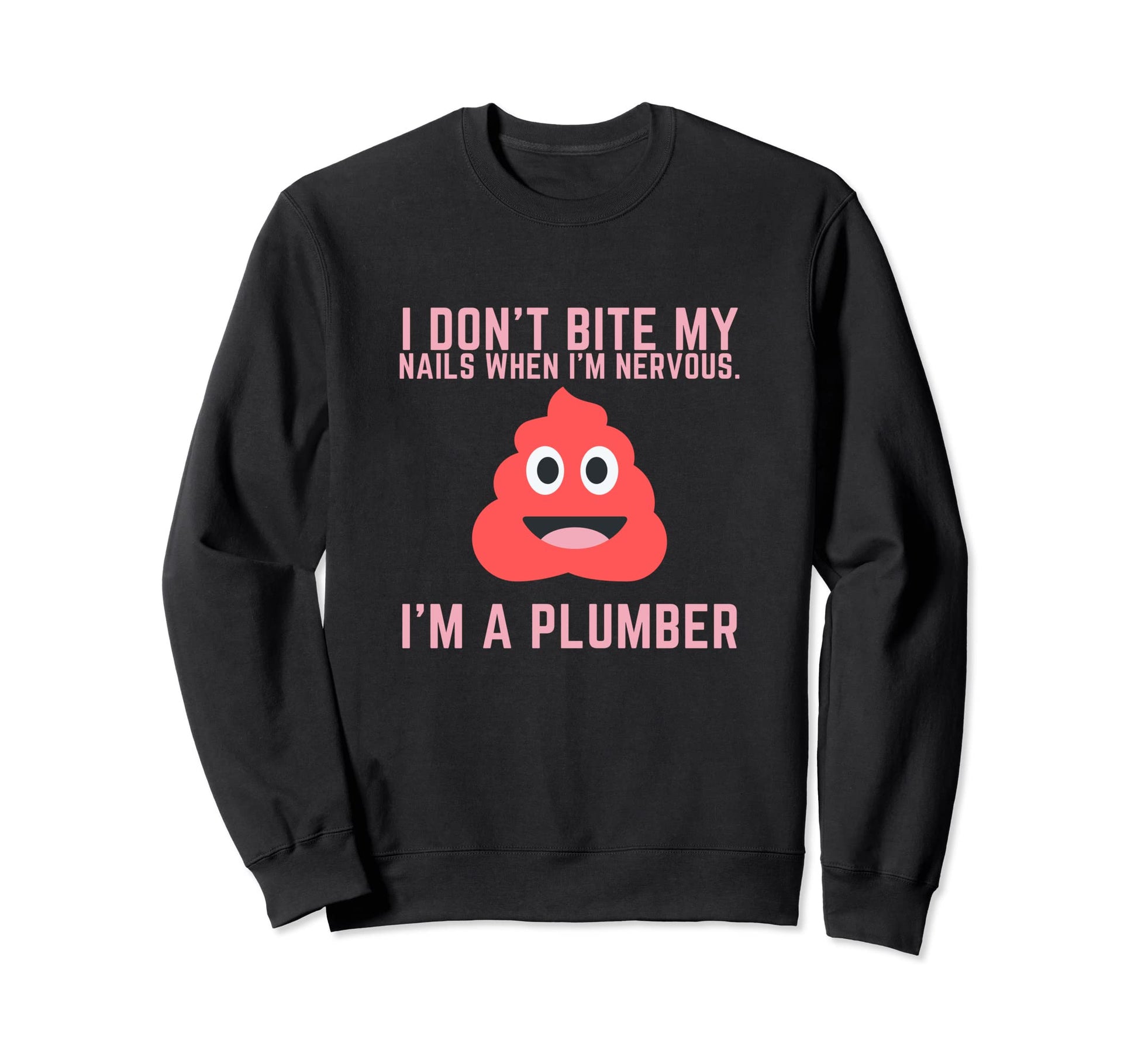 Funny Plumber Dont Bite Nails Sweatshirt - Trendy Graphic for Adults - T-Shirt, Sweatshirt, Hoodie