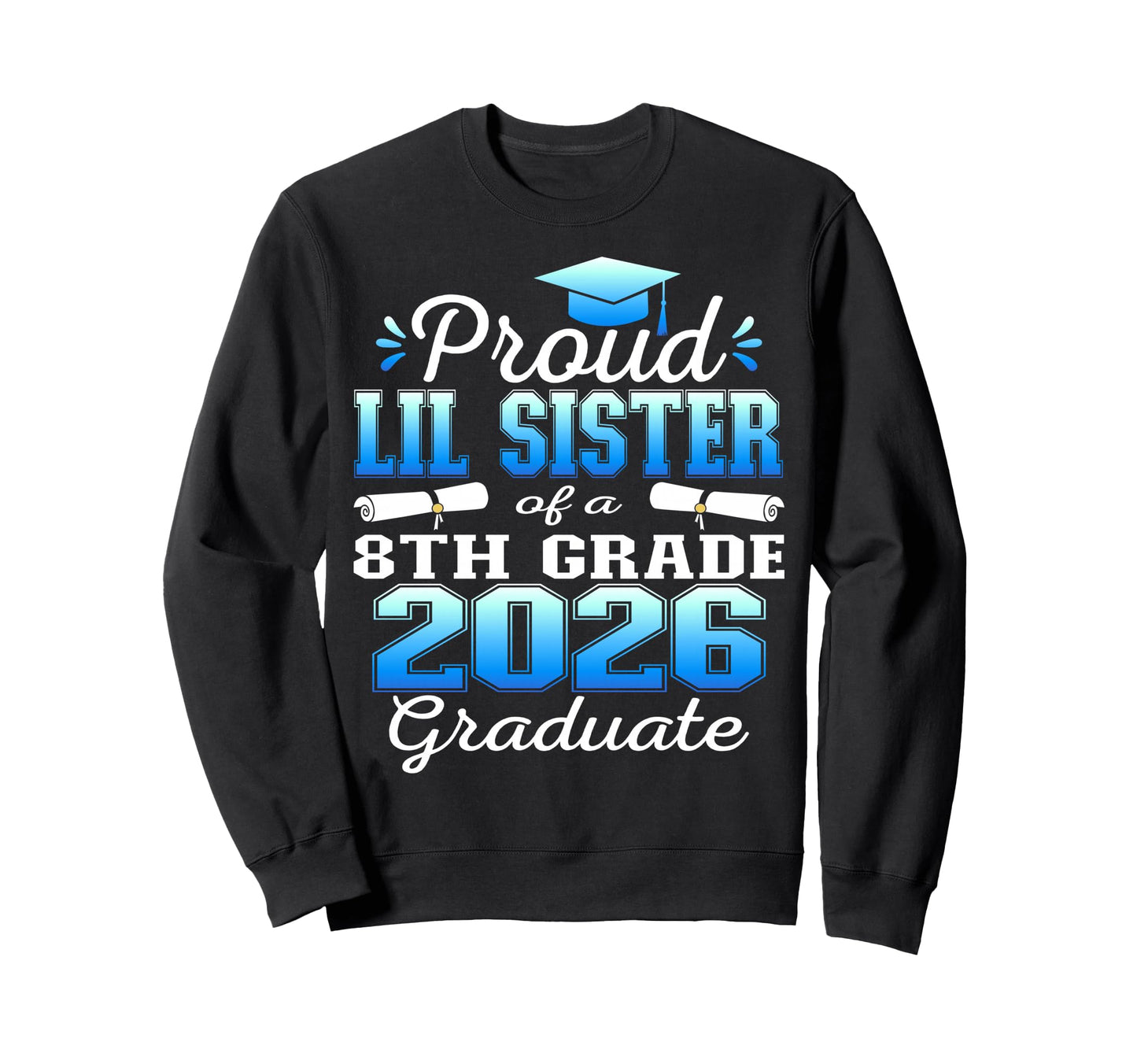 Proud Little Sister 8Th Grade Sweatshirt - Minimalist Print Men Women - T-Shirt, Sweatshirt, Hoodie