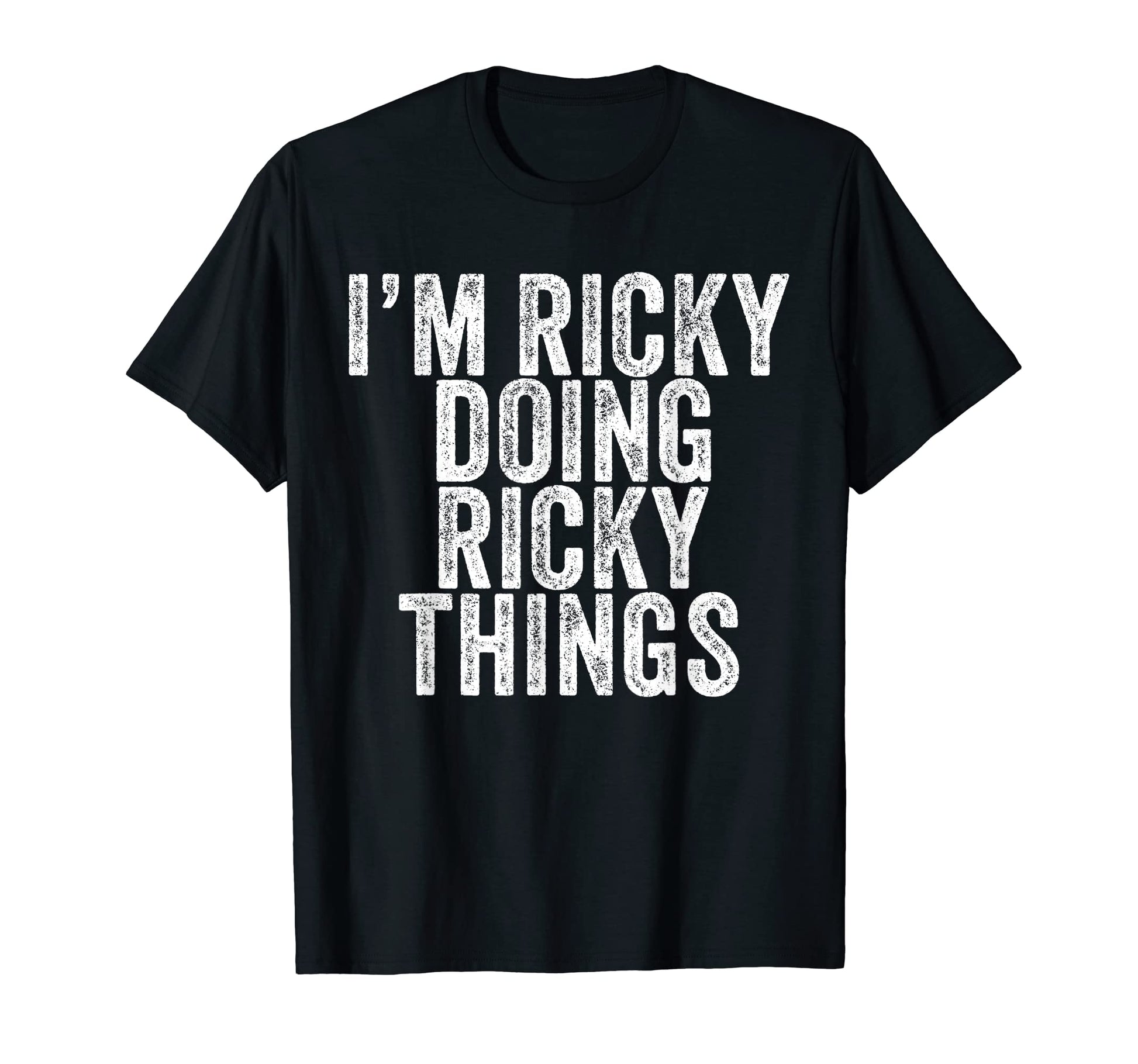 Im Ricky Doing Ricky Things Funny T-Shirt - Streetwear Style Men Women - T-Shirt, Sweatshirt, Hoodie