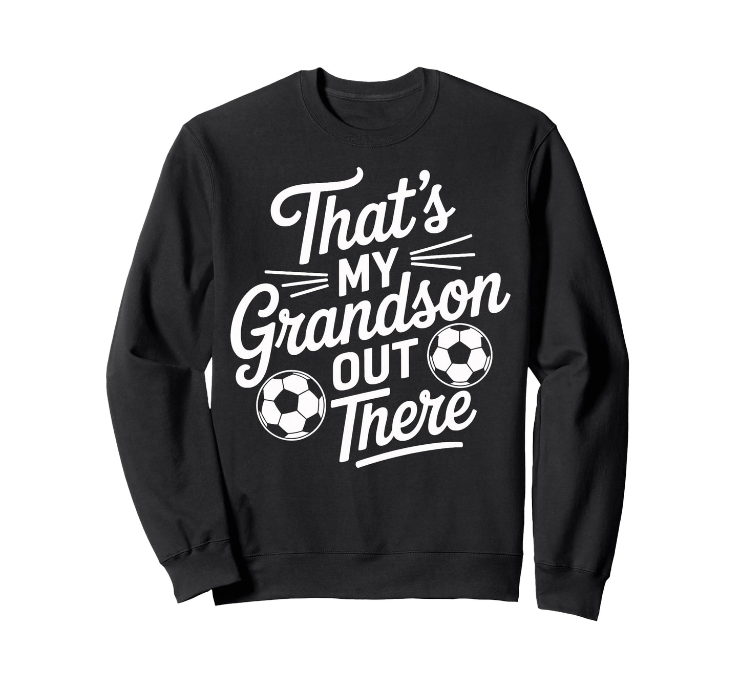 Thats My Grandson Out There Sweatshirt - Fun Novelty Design for Adults - T-Shirt, Sweatshirt, Hoodie