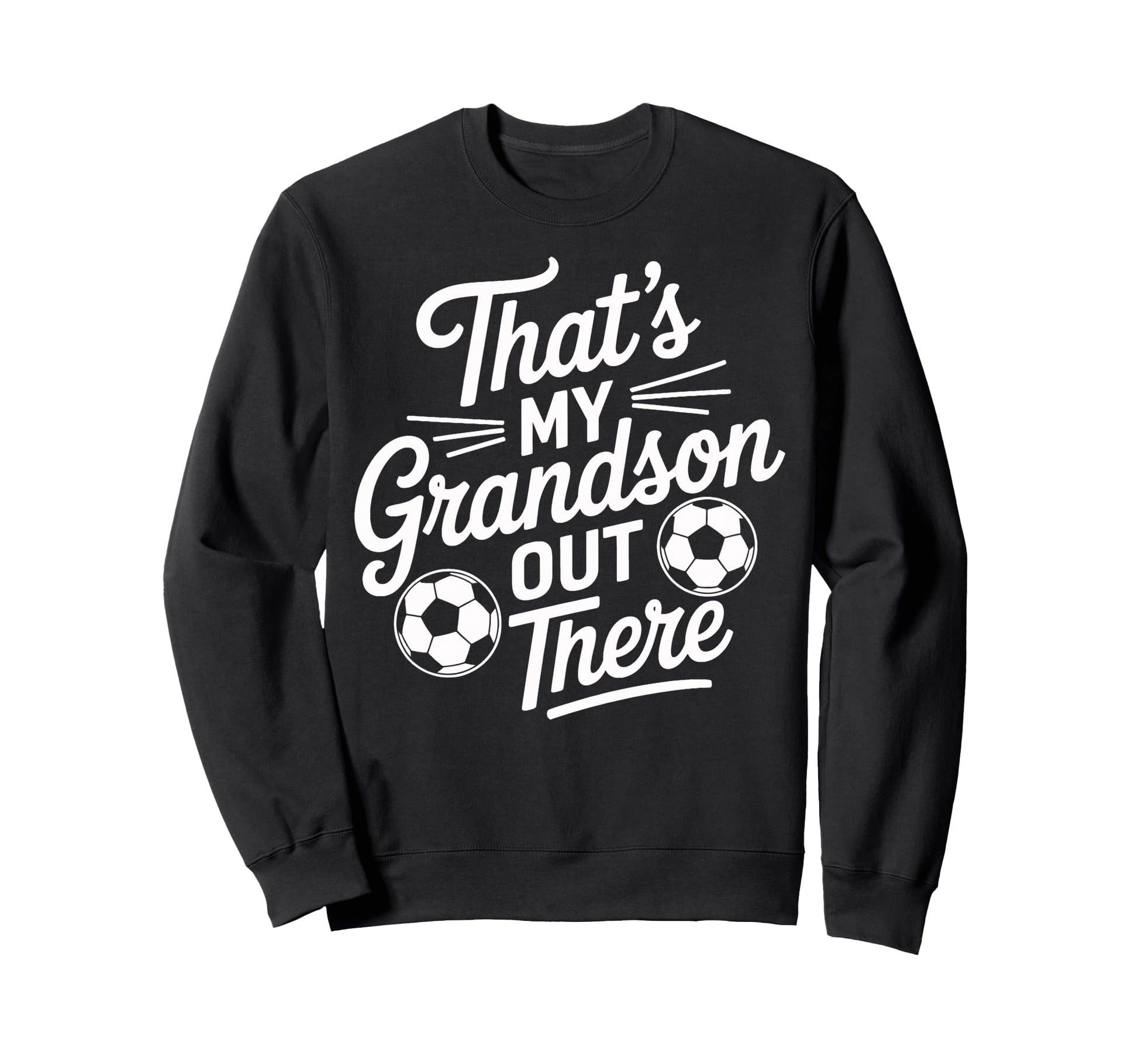 Thats My Grandson Out There Sweatshirt - Fun Novelty Design for Adults - T-Shirt, Sweatshirt, Hoodie