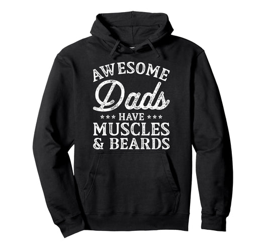 Awesome Dads Have Muscles Beards Funny Hoodie - Trendy Graphic for Adults - T-Shirt, Sweatshirt, Hoodie