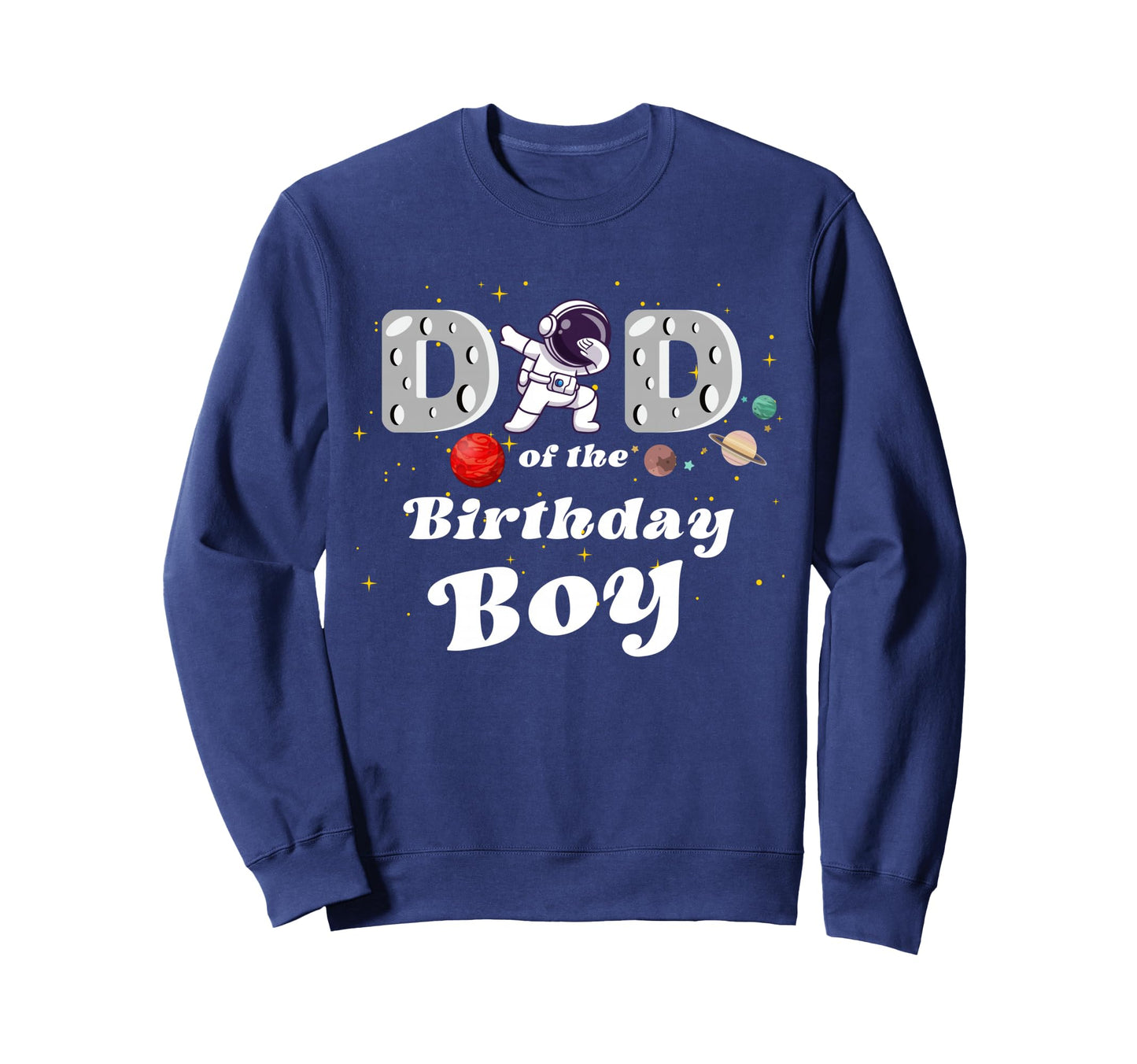 Dad Birthday Astronaut Dabbing Sweatshirt - Trendy Graphic for Adults - T-Shirt, Sweatshirt, Hoodie