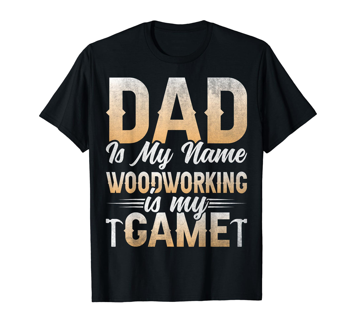 Dad Is My Name Woodworking Is My T-Shirt - Casual Everyday Wear for Adults - T-Shirt, Sweatshirt, Hoodie