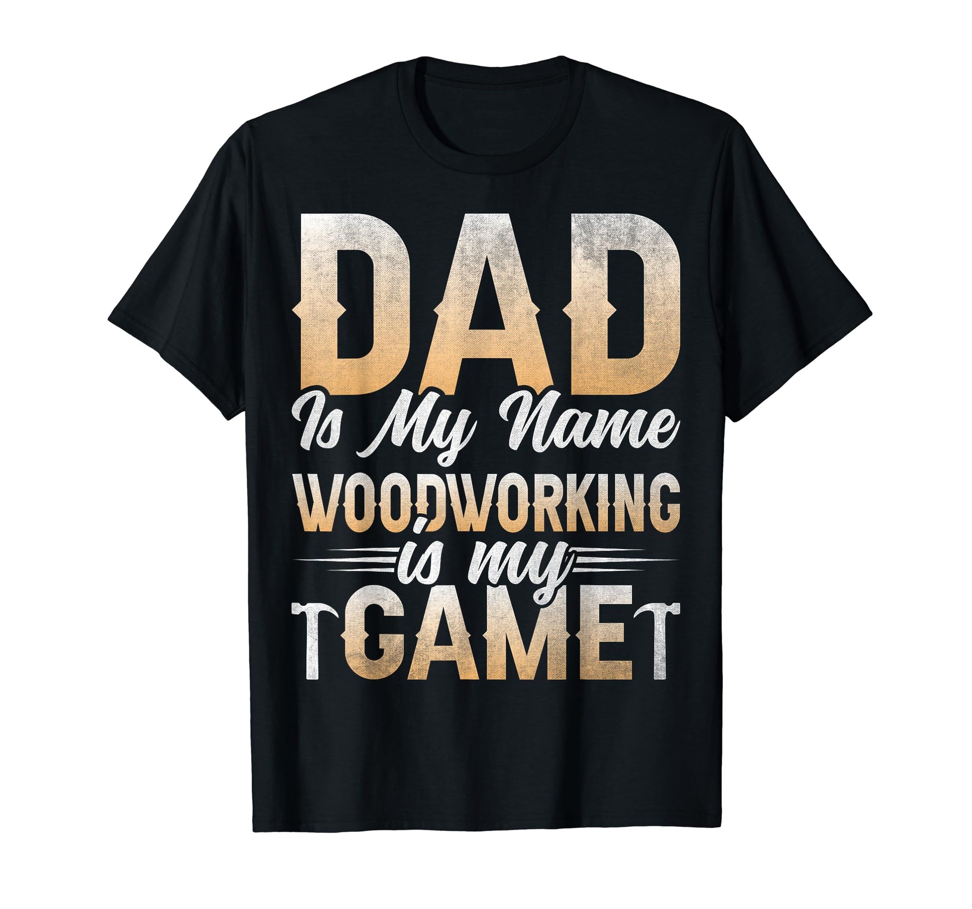 Dad Is My Name Woodworking Is My T-Shirt - Casual Everyday Wear for Adults - T-Shirt, Sweatshirt, Hoodie