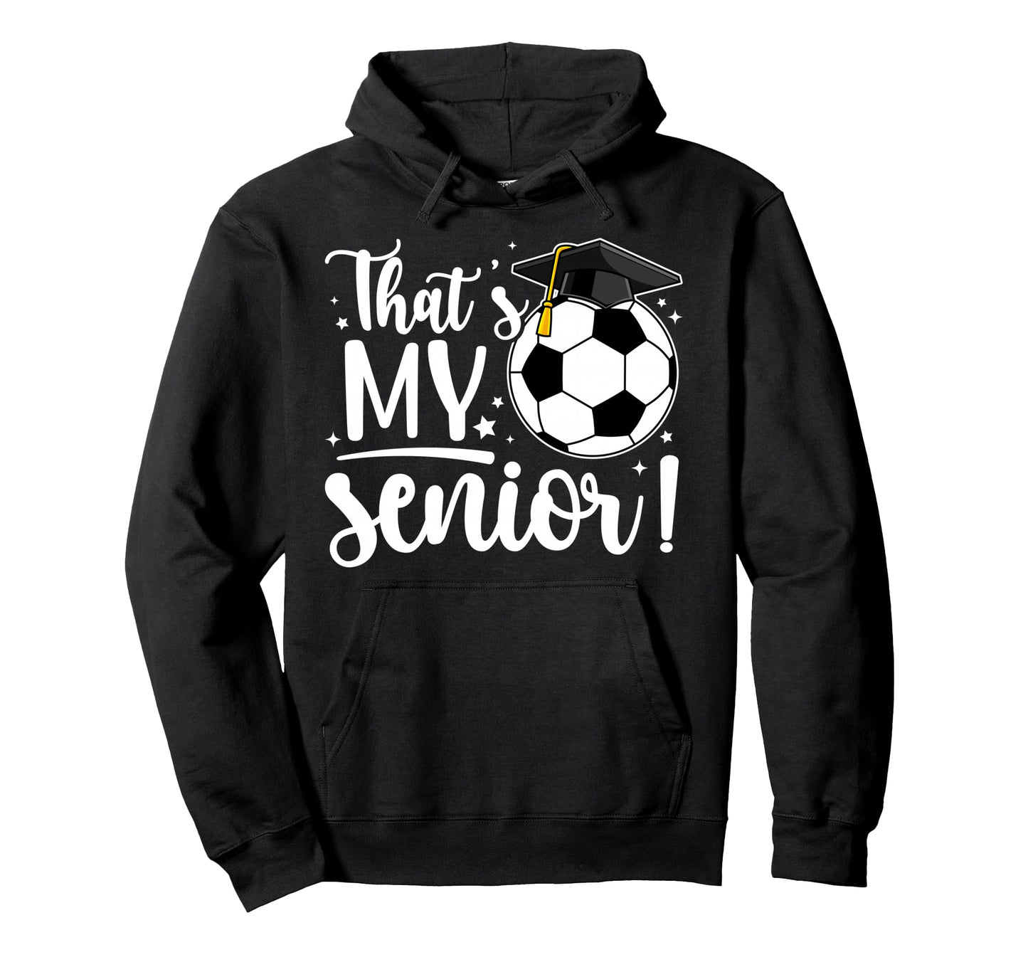 Thats My Senior Soccer Senior Mom 2026 Hoodie - Trendy Graphic Unisex - T-Shirt, Sweatshirt, Hoodie