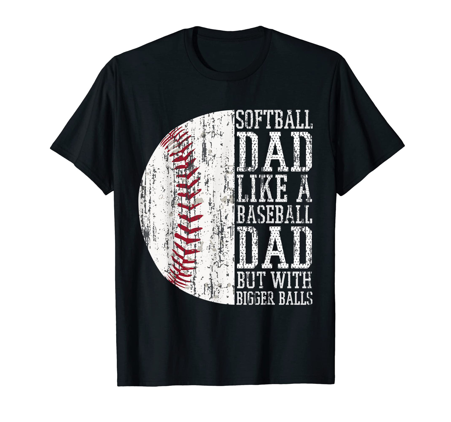 Softball Dad Like Baseball But Bigger T-Shirt - Custom Art Print Men Women - T-Shirt, Sweatshirt, Hoodie