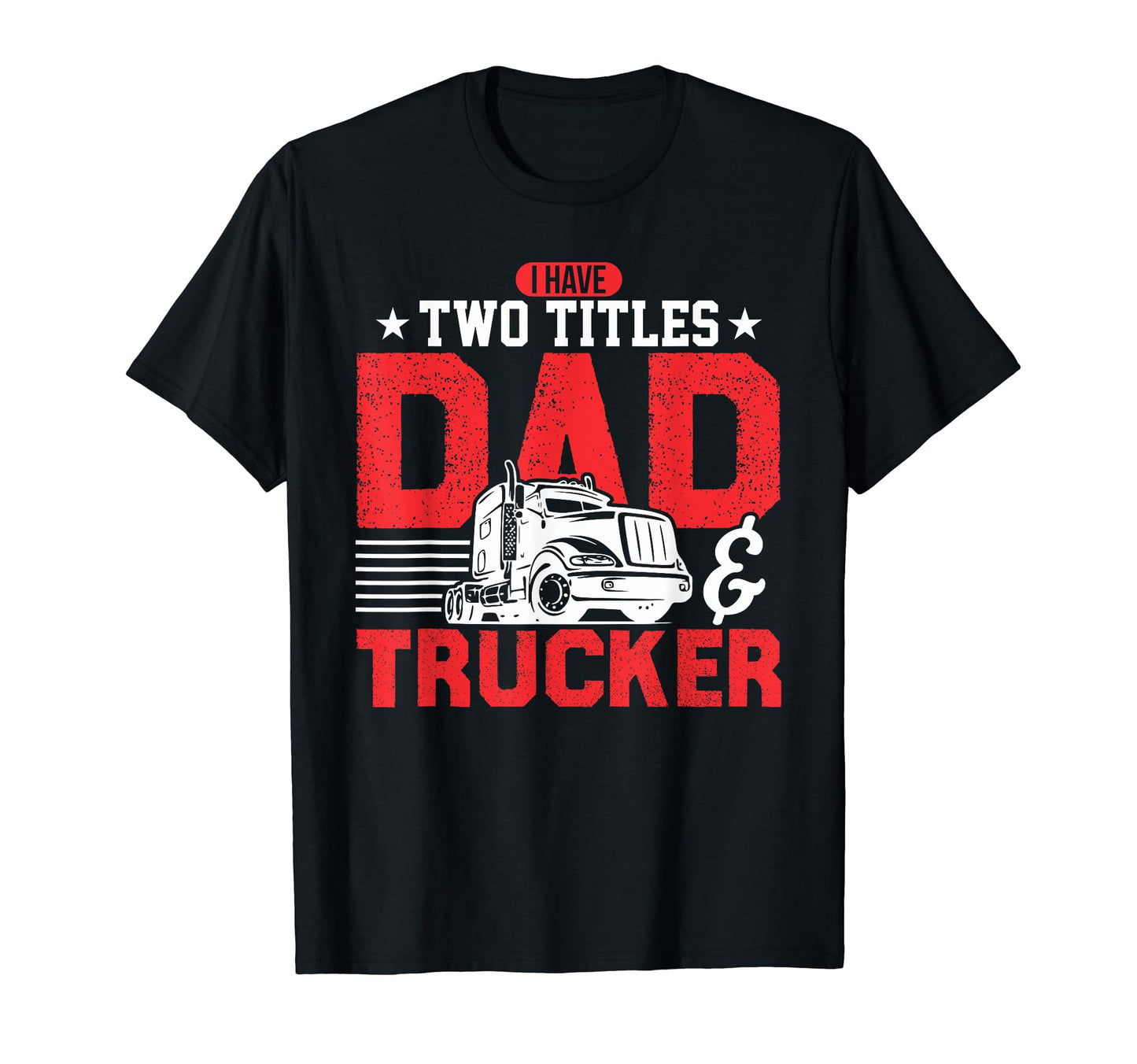 Mens I Have Two Titles Dad Trucker Sweatshirt - Novelty Apparel for Adults - T-Shirt, Sweatshirt, Hoodie