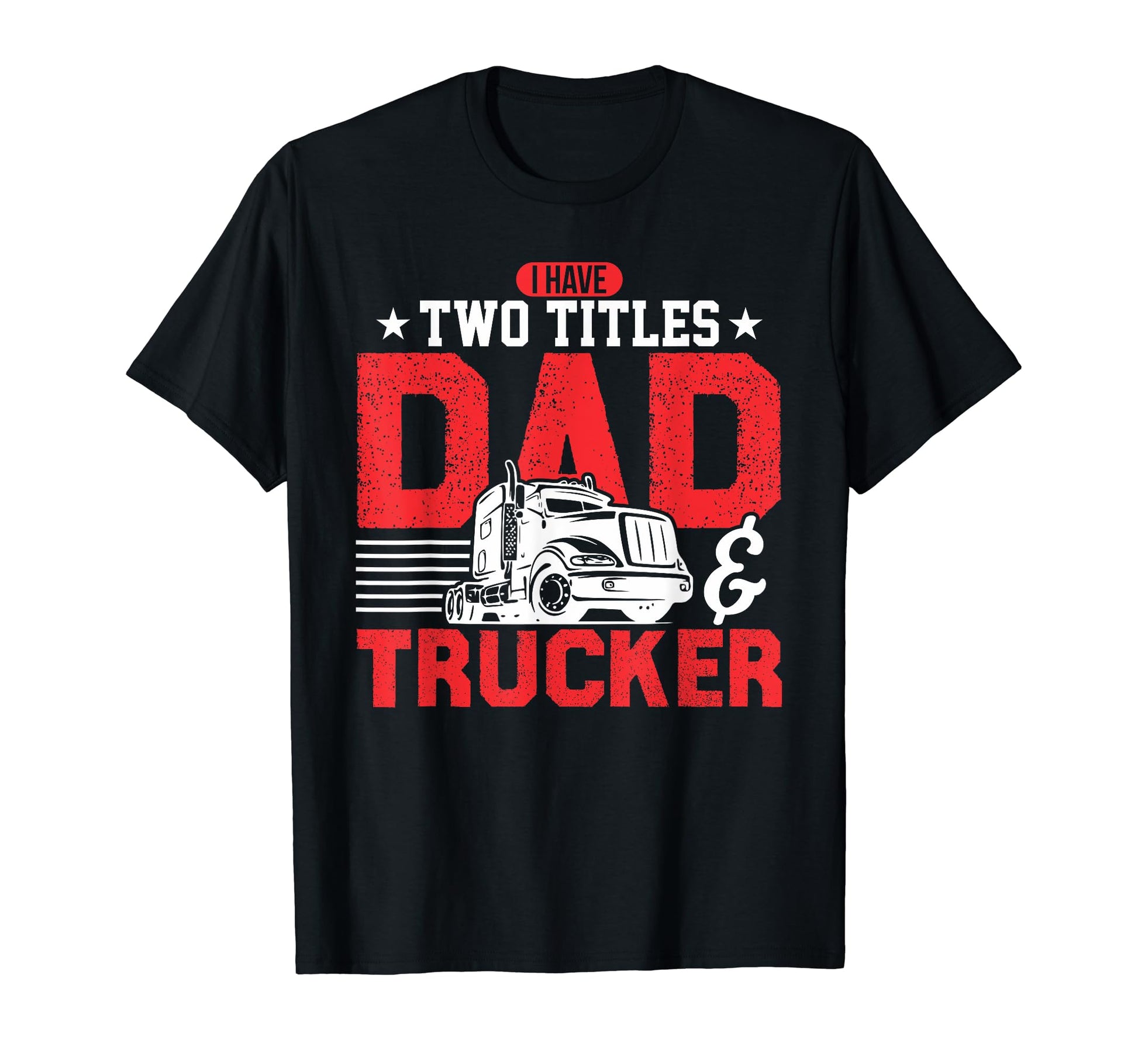 Mens I Have Two Titles Dad Trucker Sweatshirt - Novelty Apparel for Adults - T-Shirt, Sweatshirt, Hoodie
