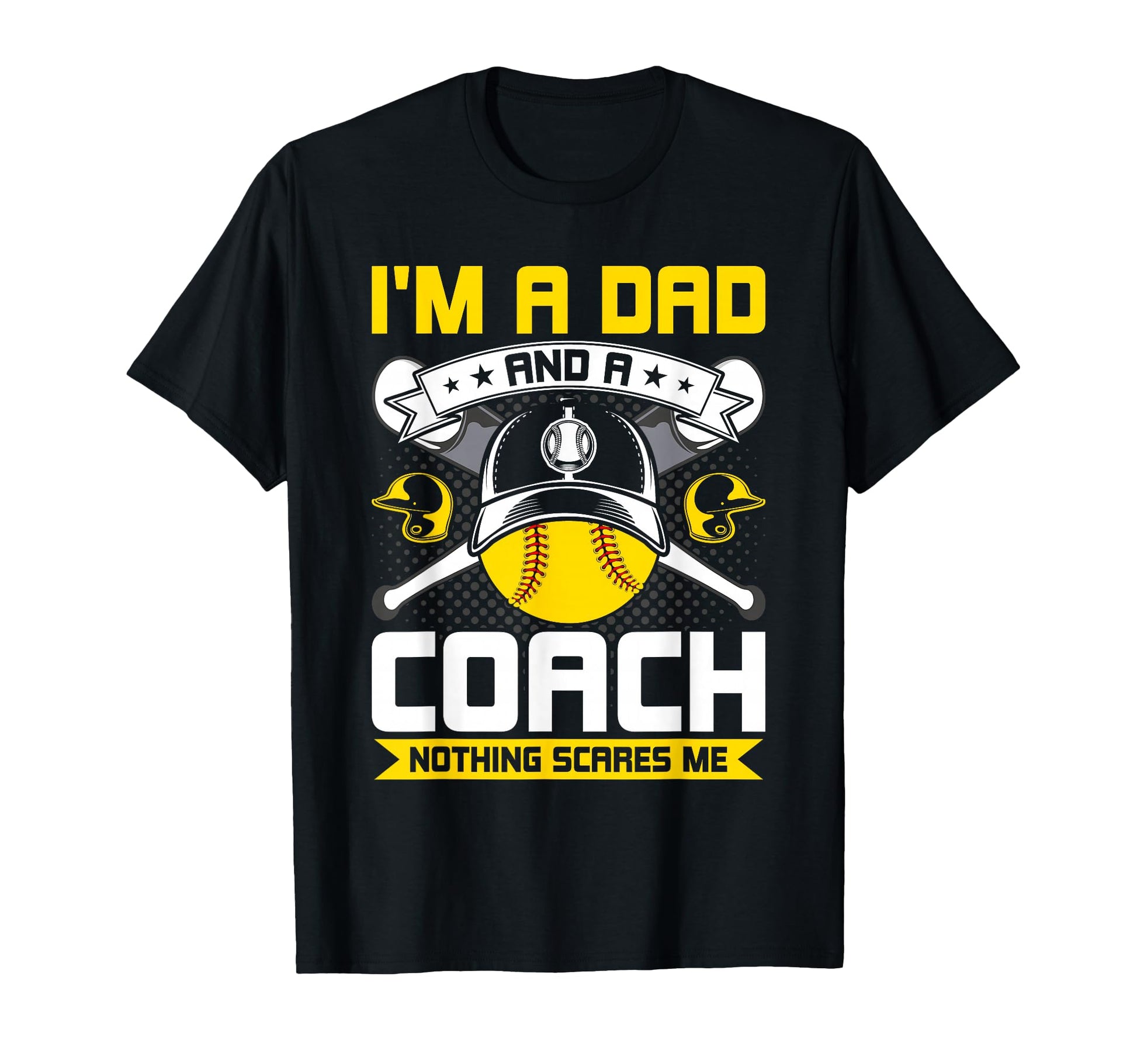 Im Dad And Coach Nothing Scares Me T-Shirt - Minimalist Print Men Women - T-Shirt, Sweatshirt, Hoodie