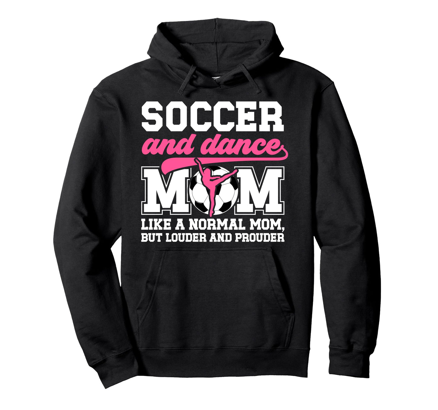 Soccer And Dance Mom Definition Hoodie - Casual Everyday Wear Unisex - T-Shirt, Sweatshirt, Hoodie