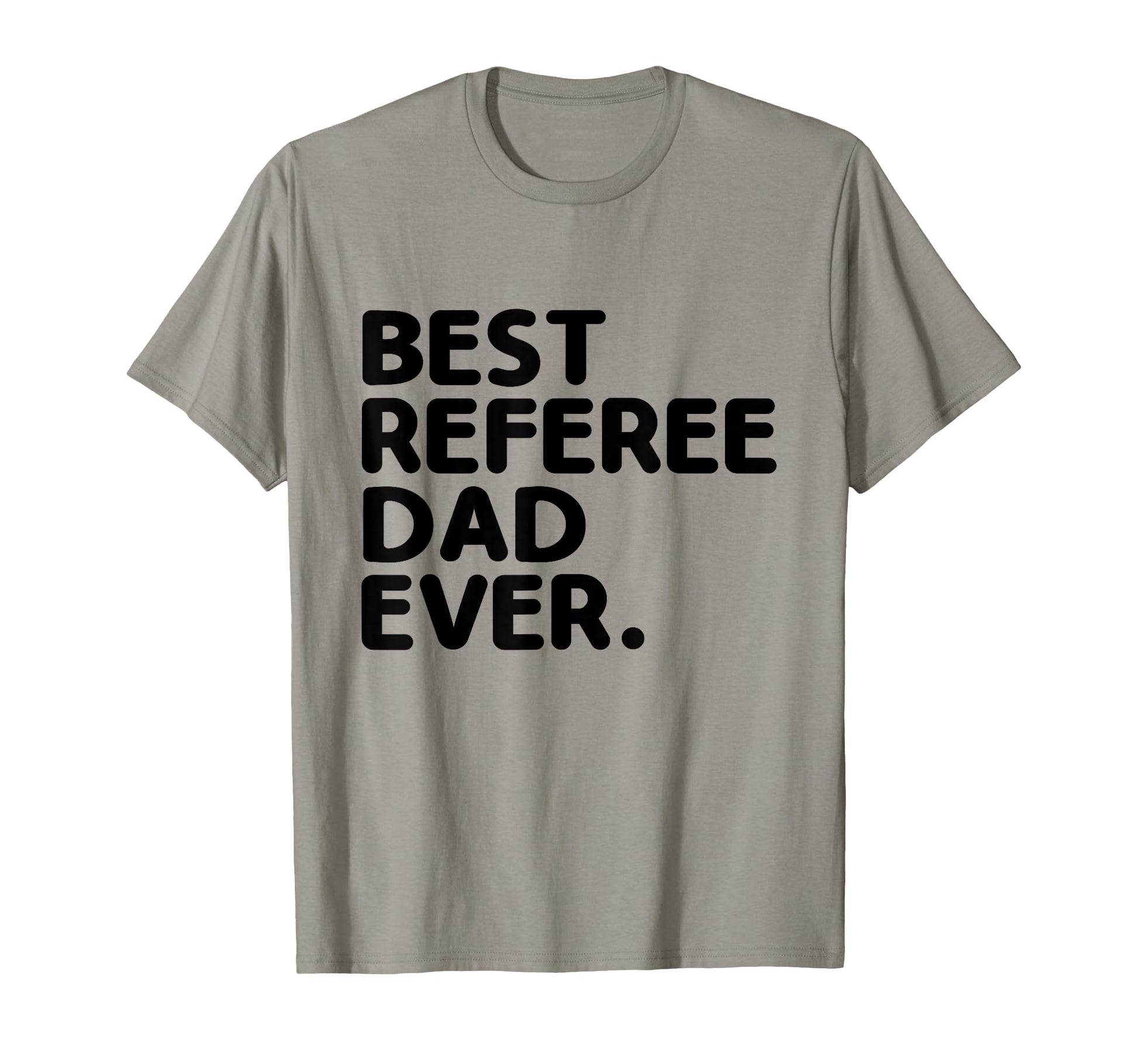 Best Referee Dad Ever Referees Game T-Shirt - Streetwear Style Unisex - T-Shirt, Sweatshirt, Hoodie