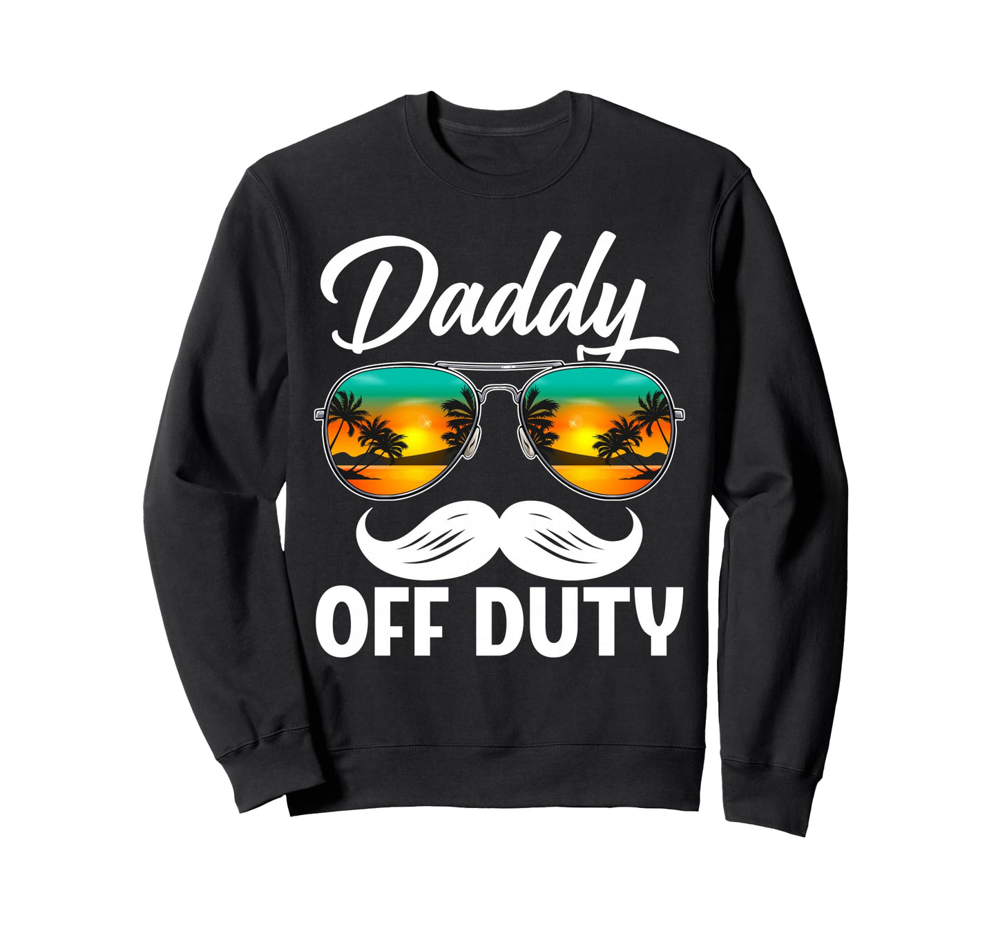 Daddy Off Duty Sunglasses Summer Sweatshirt - Minimalist Print Unisex - T-Shirt, Sweatshirt, Hoodie