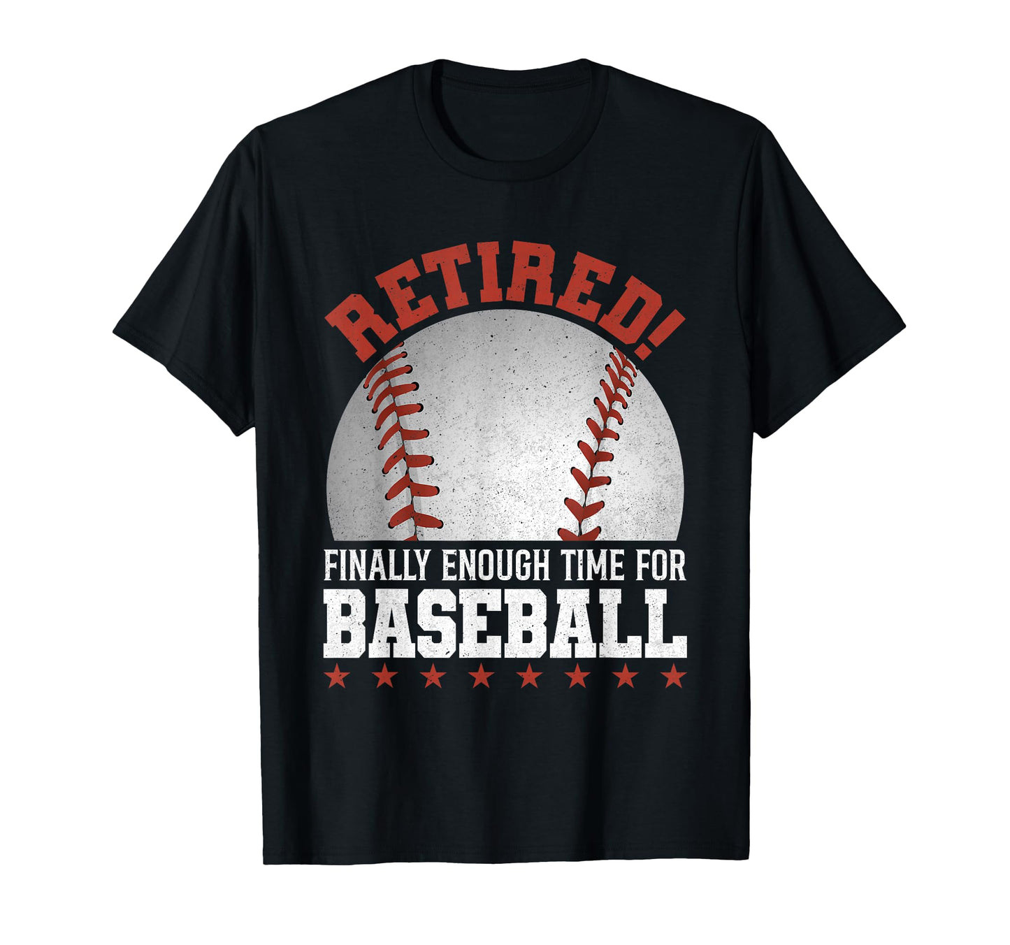 Retired Finally Enough Time Baseball T-Shirt - Graphic Print Unisex - T-Shirt, Sweatshirt, Hoodie