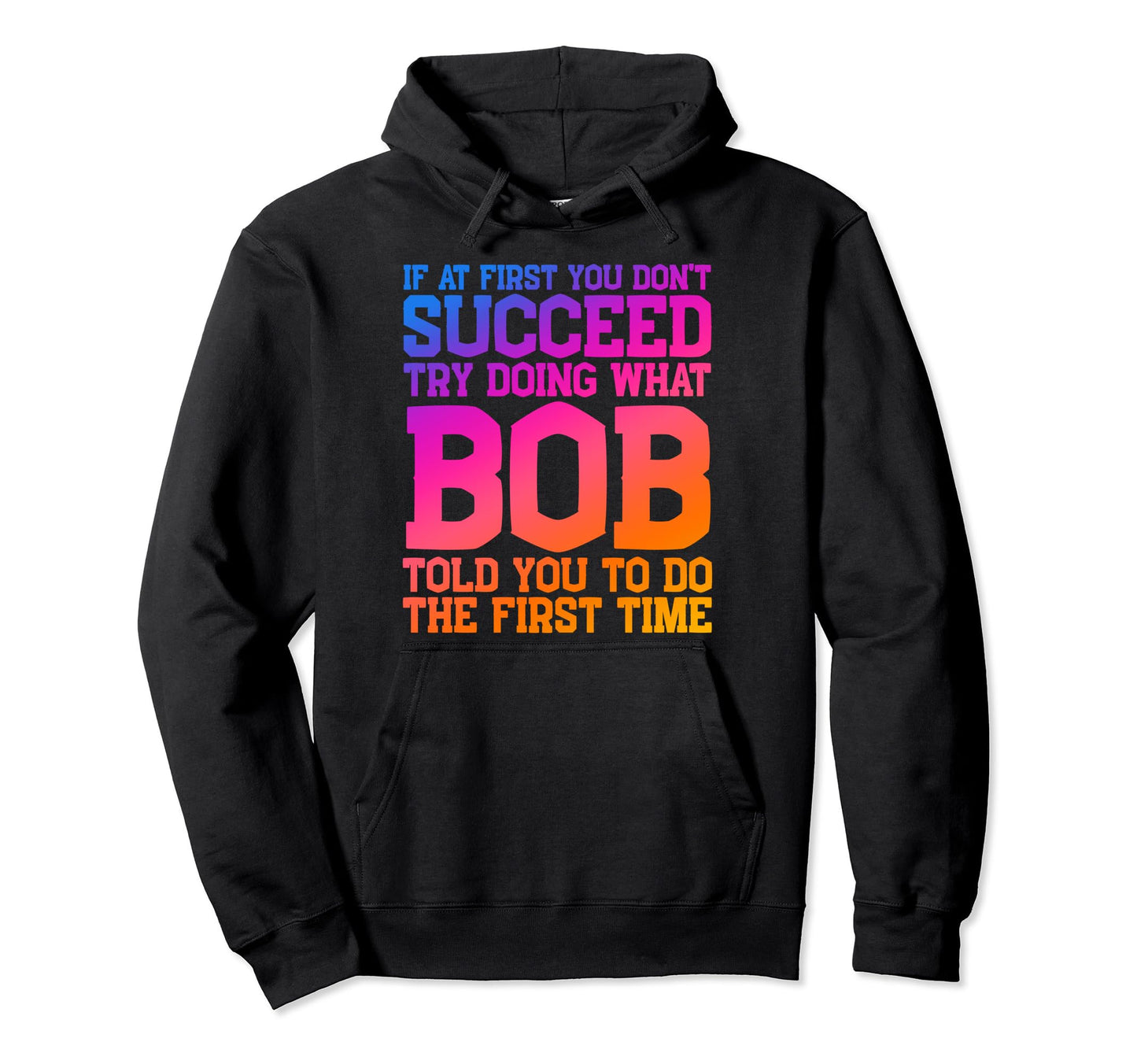 Funny Bob Gifts Fathers Day Funny Bob Hoodie - Fun Novelty Design Unisex - T-Shirt, Sweatshirt, Hoodie