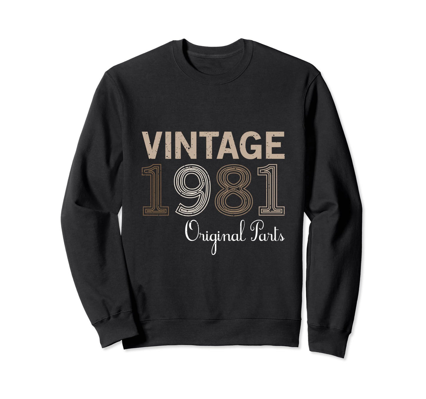 Year 1981 Gift Birthday Mom Dad Sweatshirt - Novelty Apparel Men Women - T-Shirt, Sweatshirt, Hoodie