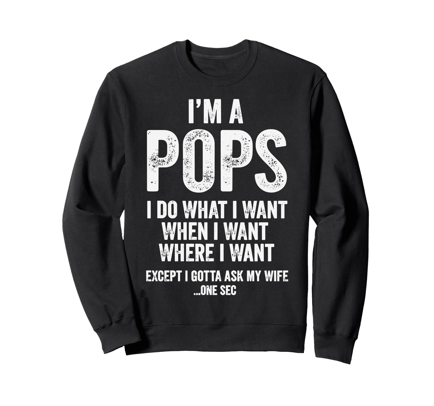 Im Pops I Do What I Want Dad Sweatshirt - Minimalist Print Unisex - T-Shirt, Sweatshirt, Hoodie