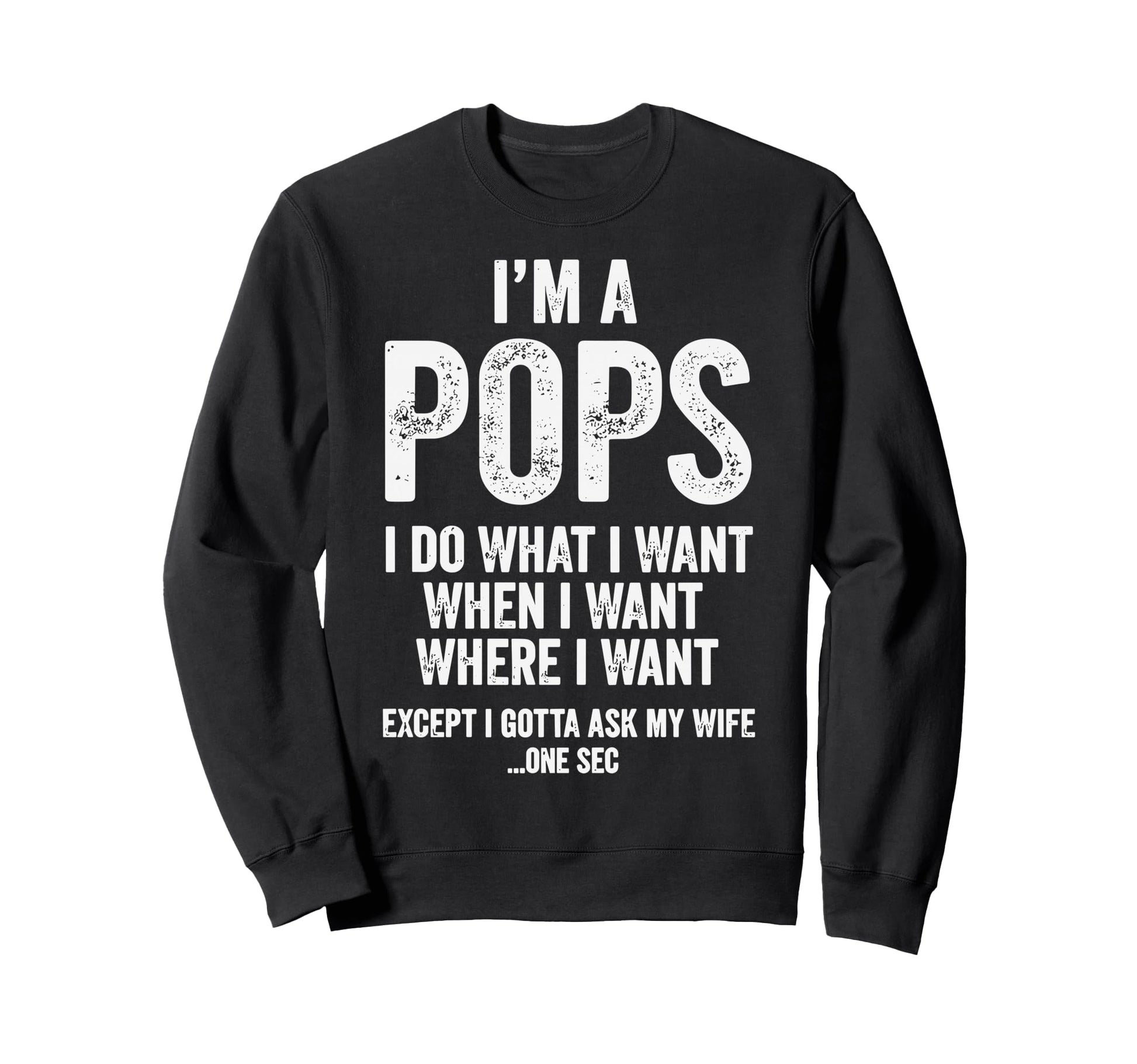 Im Pops I Do What I Want Dad Sweatshirt - Minimalist Print Unisex - T-Shirt, Sweatshirt, Hoodie