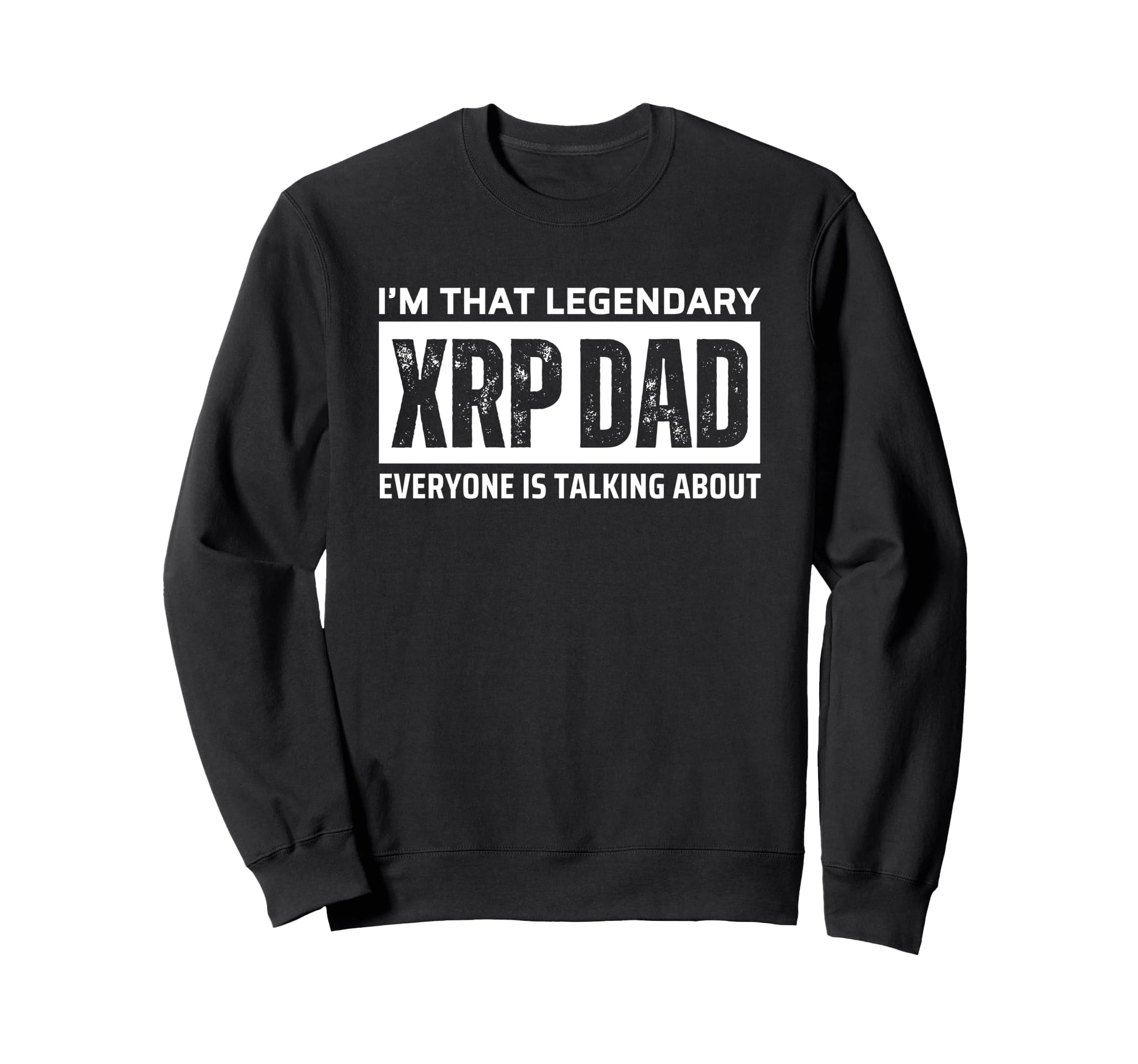 Legendary Xrp Dad Crypto Sweatshirt - Novelty Apparel Men Women - T-Shirt, Sweatshirt, Hoodie